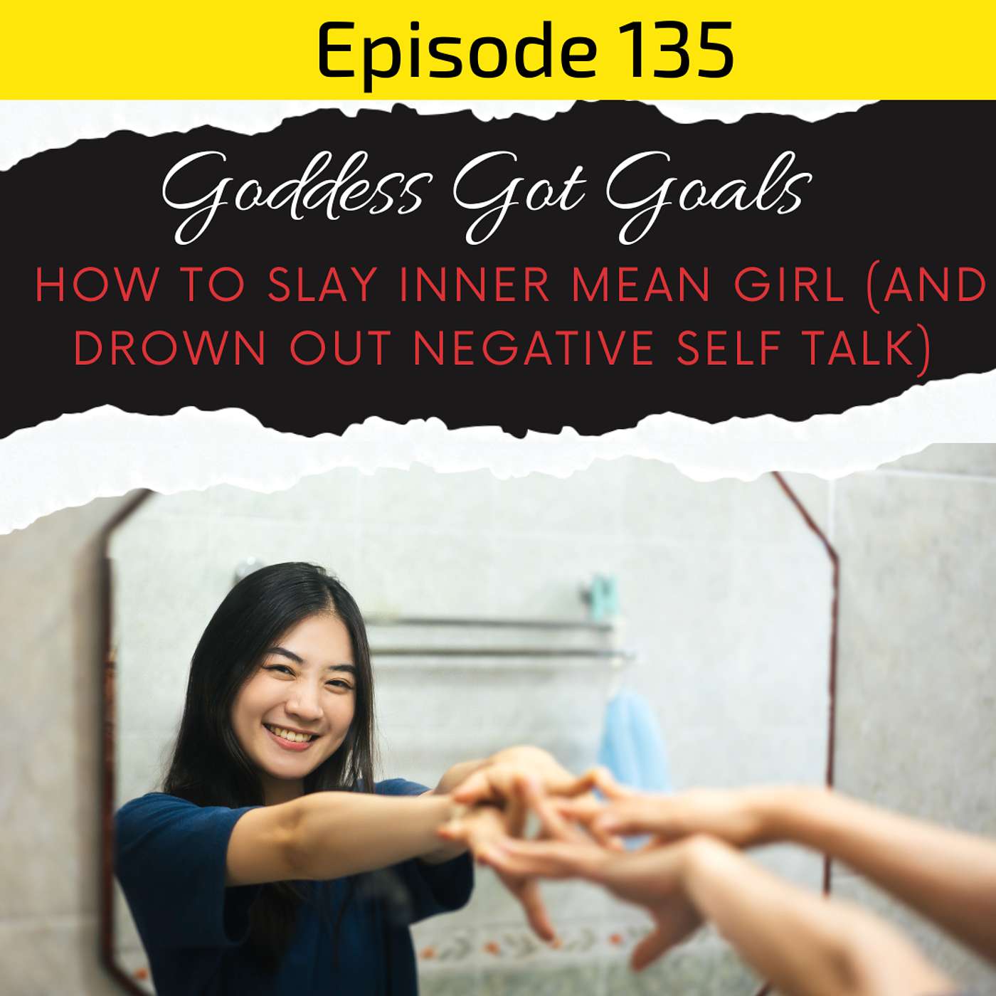 135: How to Slay that Inner Mean Girl (and drown out negative self talk) episode artwork