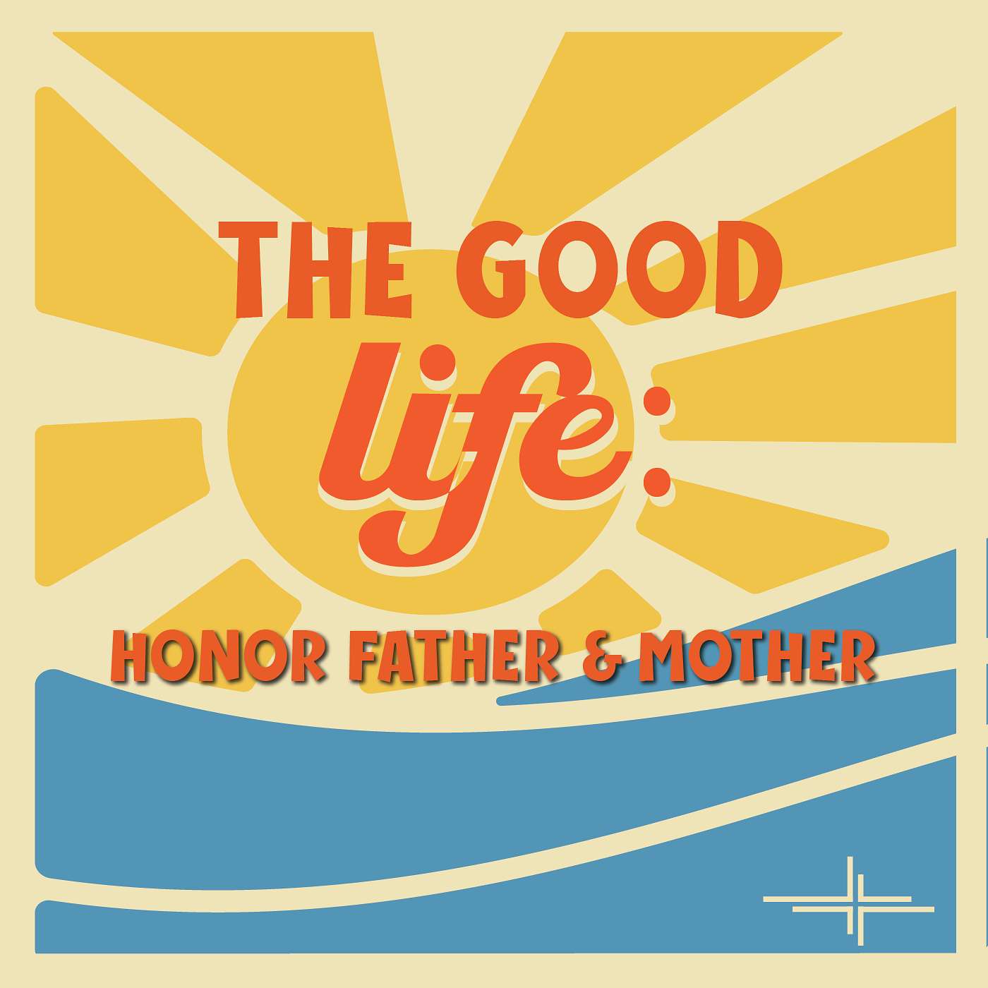 The Good Life: Honor Father and Mother