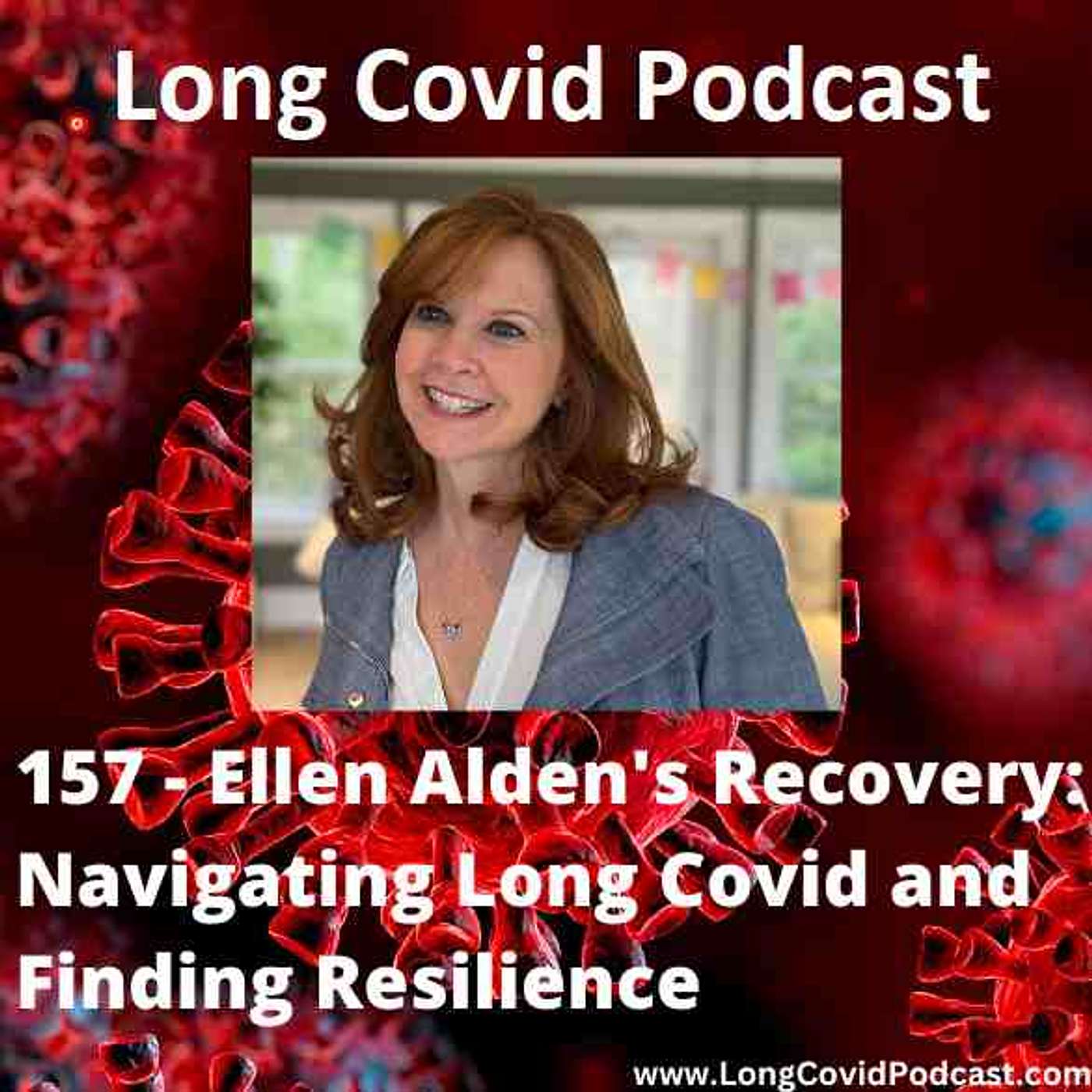 157 - Ellen Alden's Recovery: Navigating Long Covid and Finding Resilience