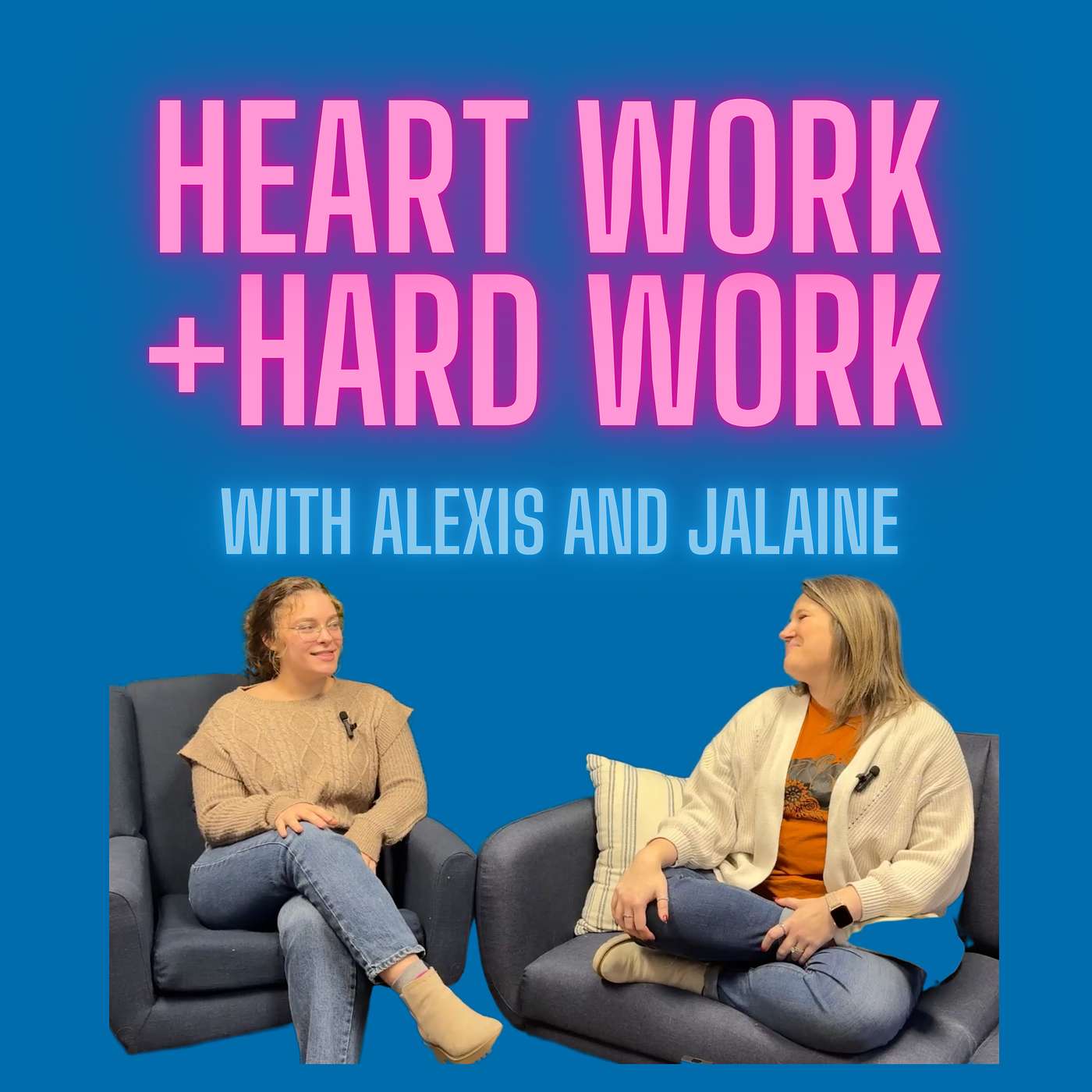 Ep34: Heart Work + Hard Work