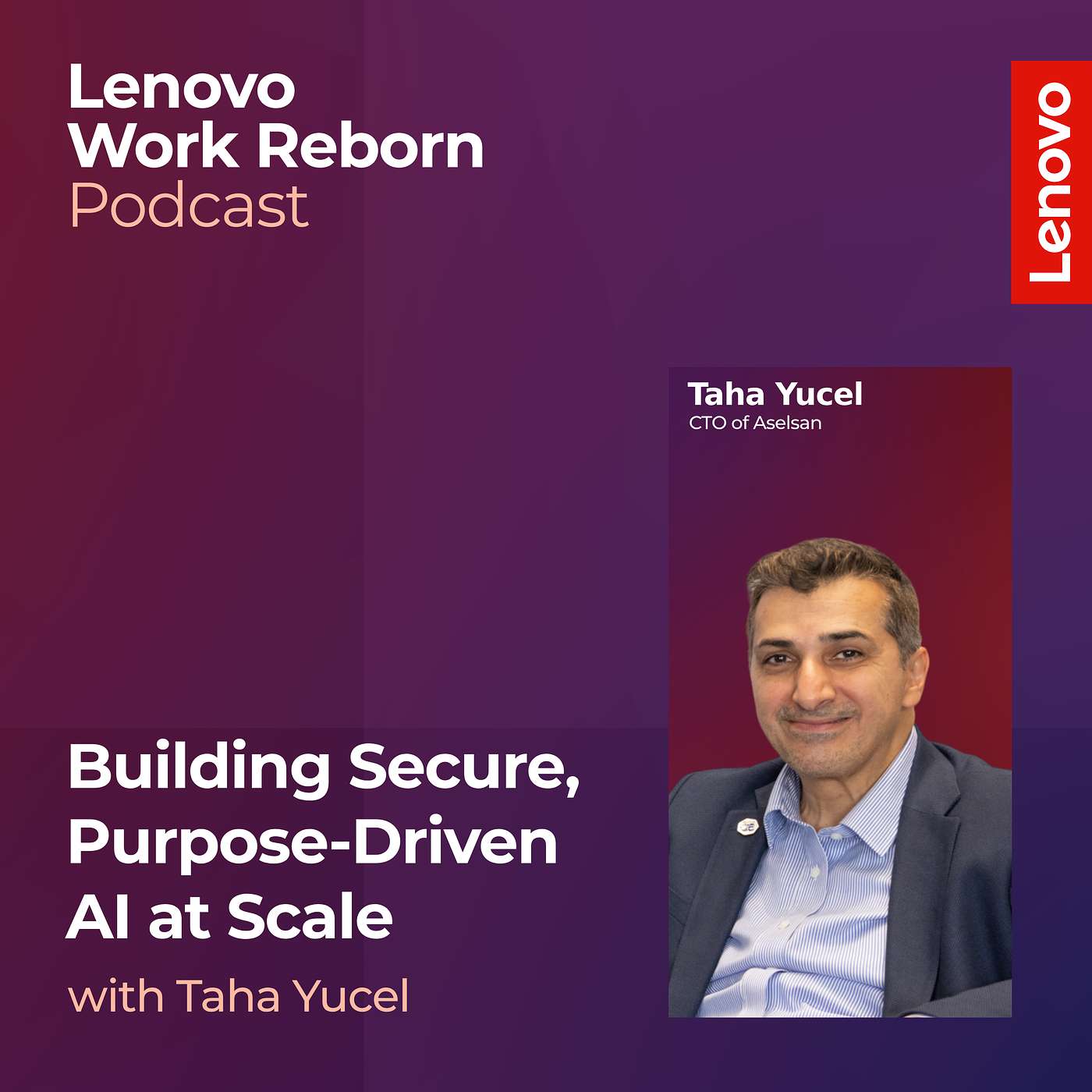 Building Secure, Purpose-Driven AI at Scale with CTO of Aselsan, Taha Yucel episode artwork