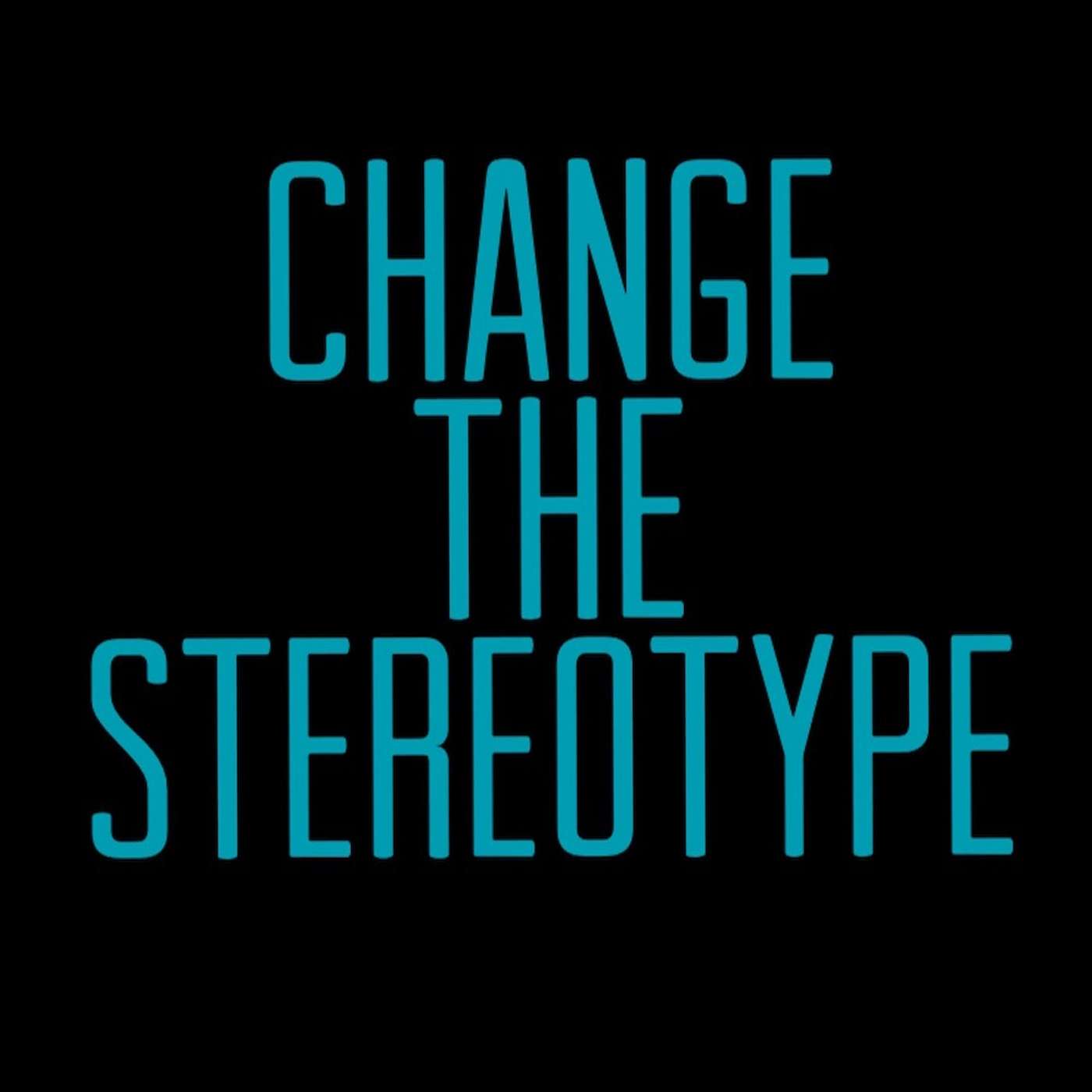 Change The Stereotype
