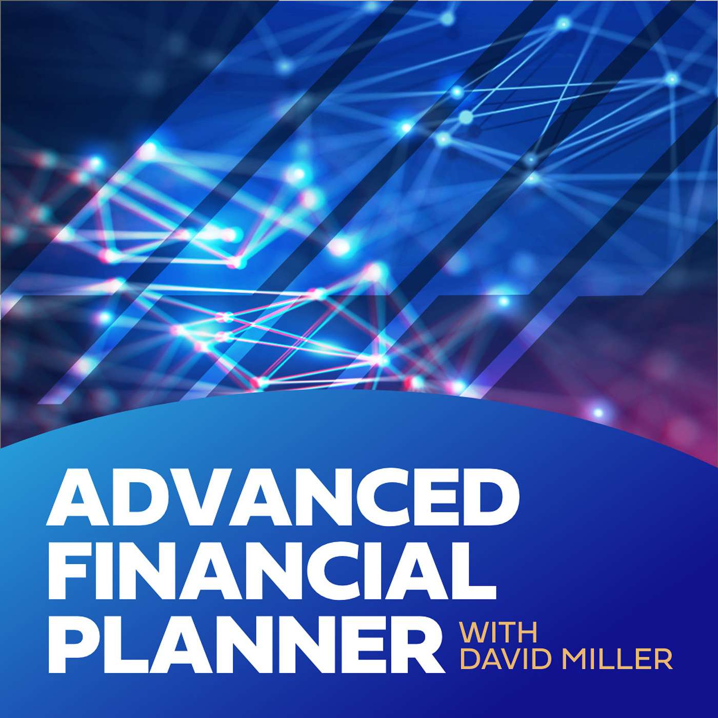 The Advanced Financial Planner - Season 1 | Episode 1: David Miller interviews Russell Todd The Advanced Financial Planner - Season 1 | Episode 1: David Miller interviews Russell Todd