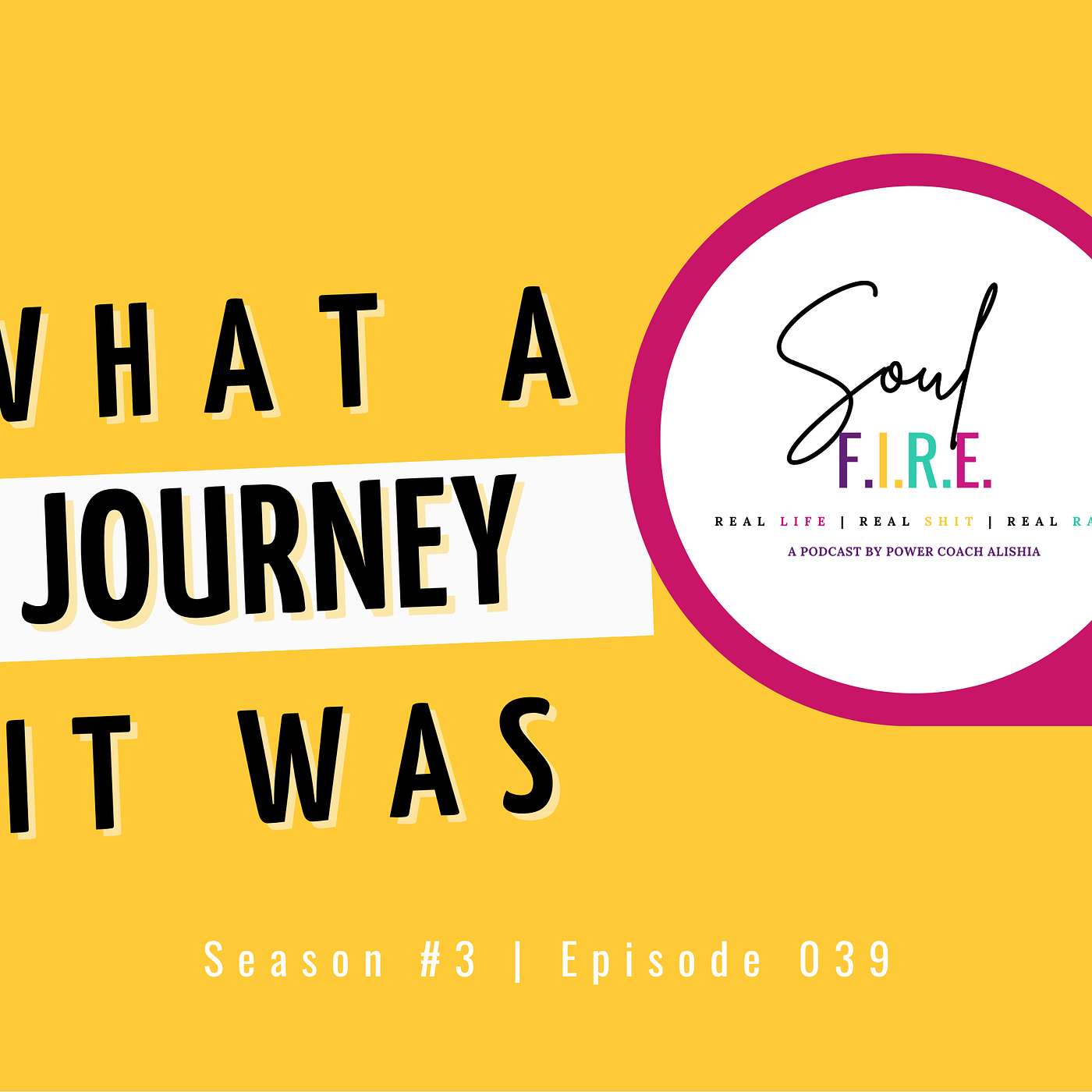 Season 3: Ep. 039 | What a Journey It Was