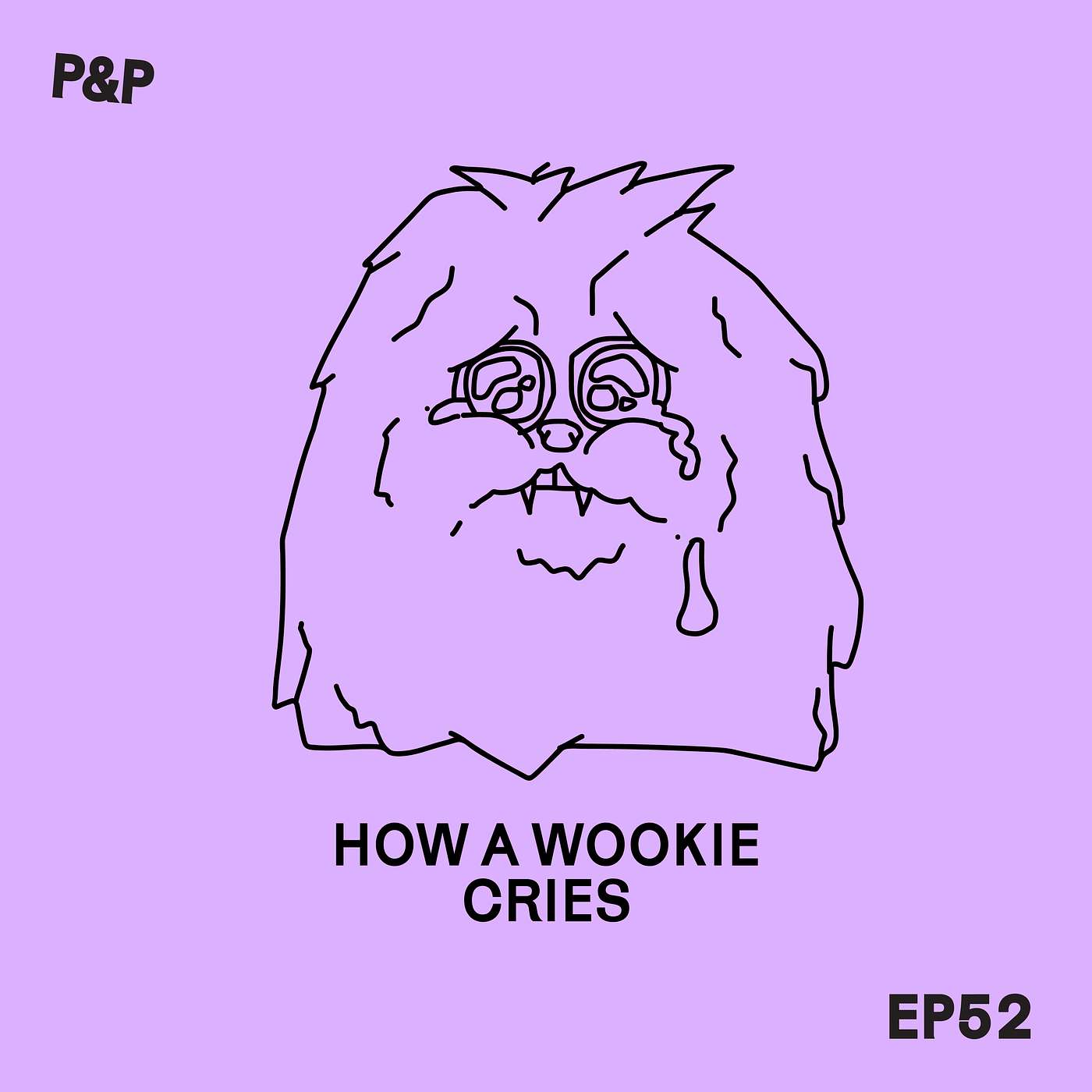 Episode 52 - How a Wookie Cries