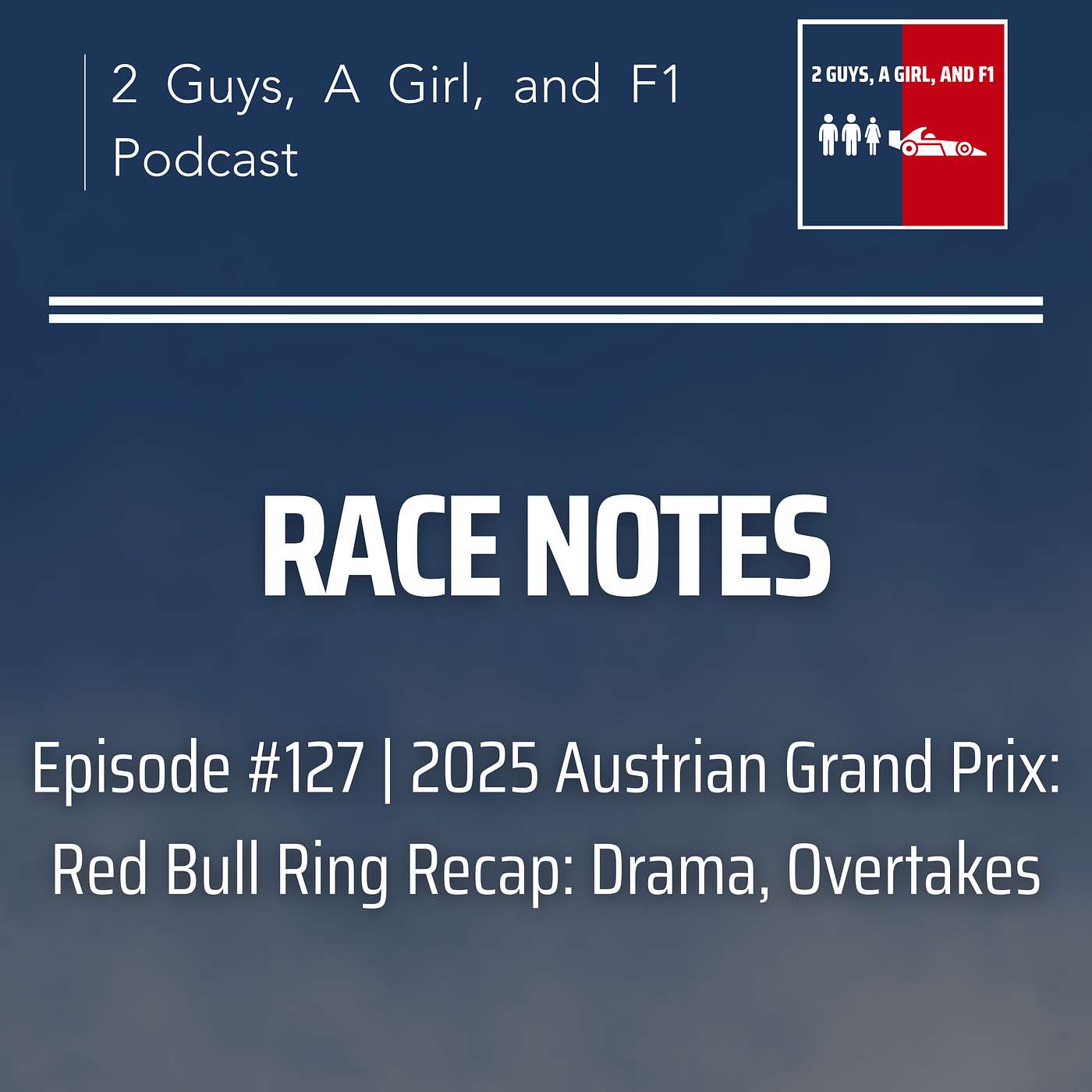 Race Notes | 2025 Austrian Grand Prix | Epi #127 | Red Bull Ring Recap: Drama, Overtakes
