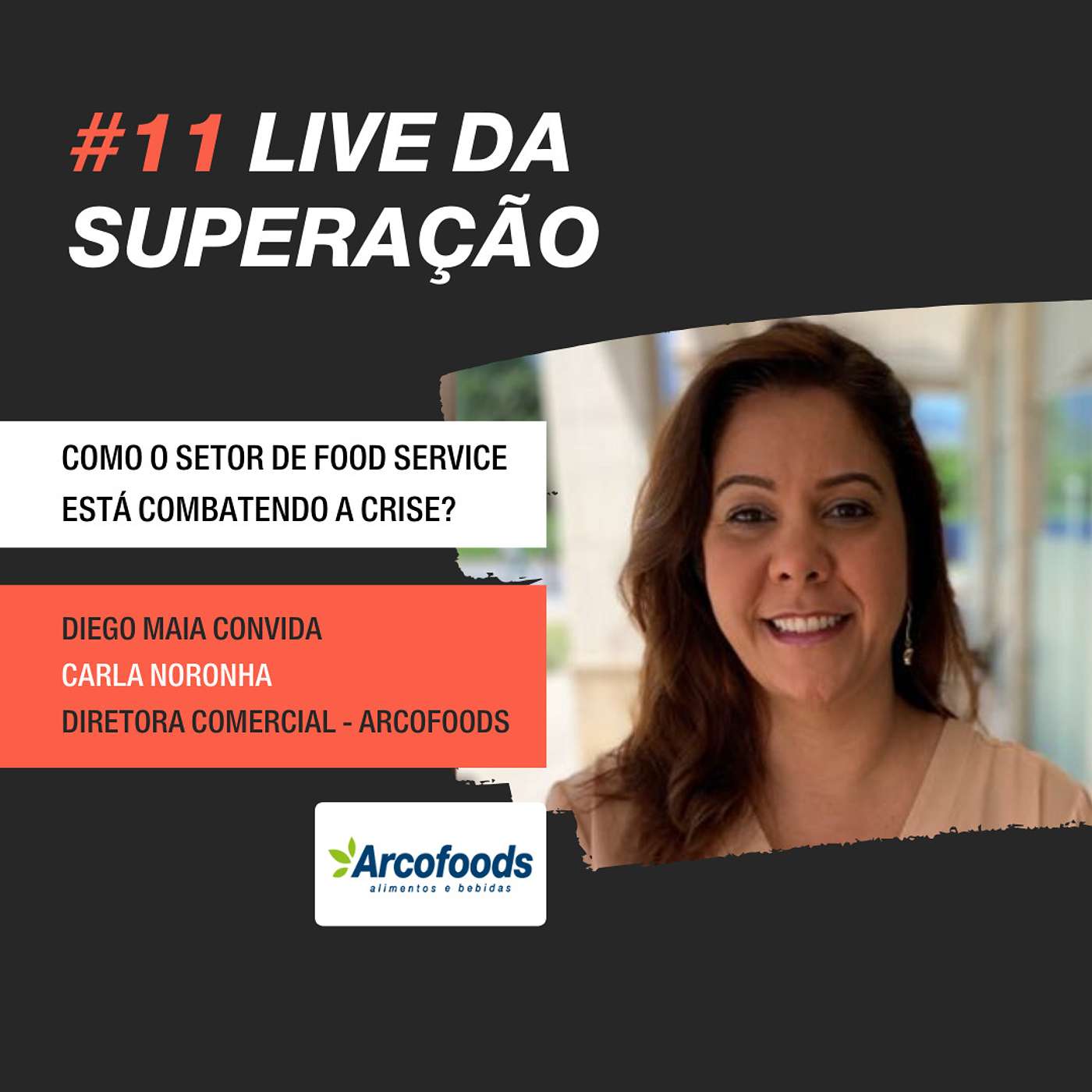 #11 - Lives da Superação: Diego Maia entrevista Carla Noronha da Arcofoods