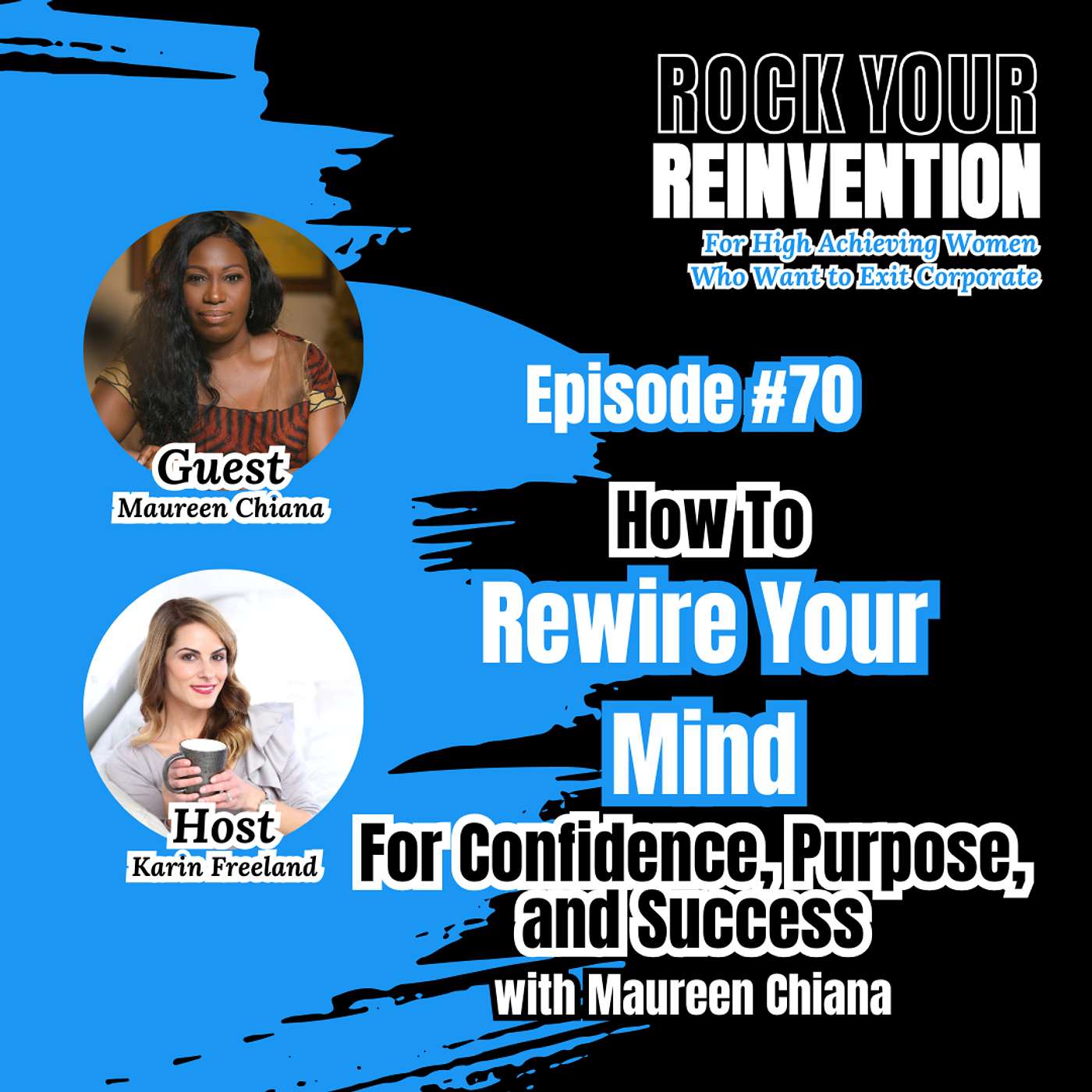 Rock Your Reinvention: Tips For High-Achieving Women Who Want to Exit Their Six-Figure Career And Start A Successful Business