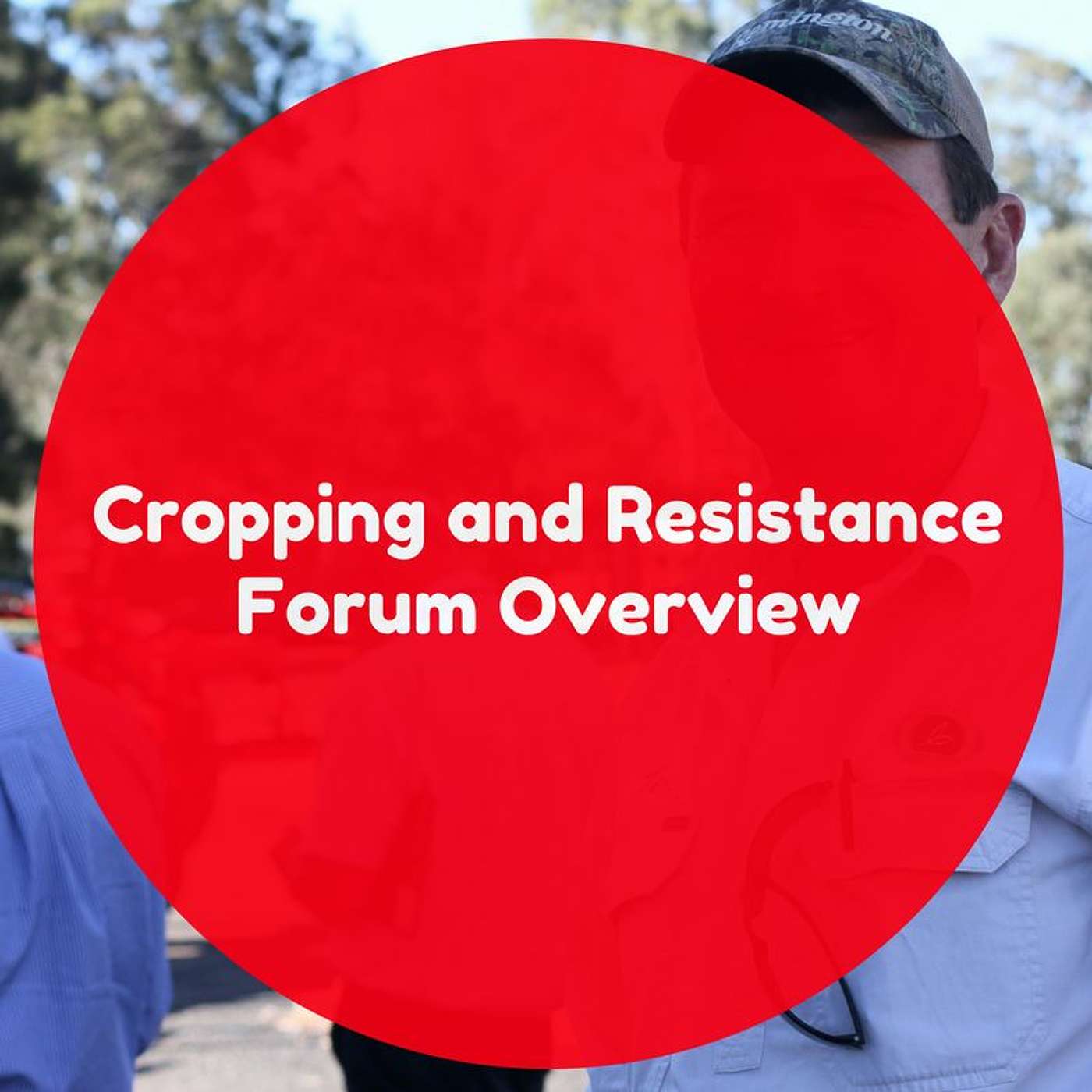 Cropping and Resistance Forum Overview