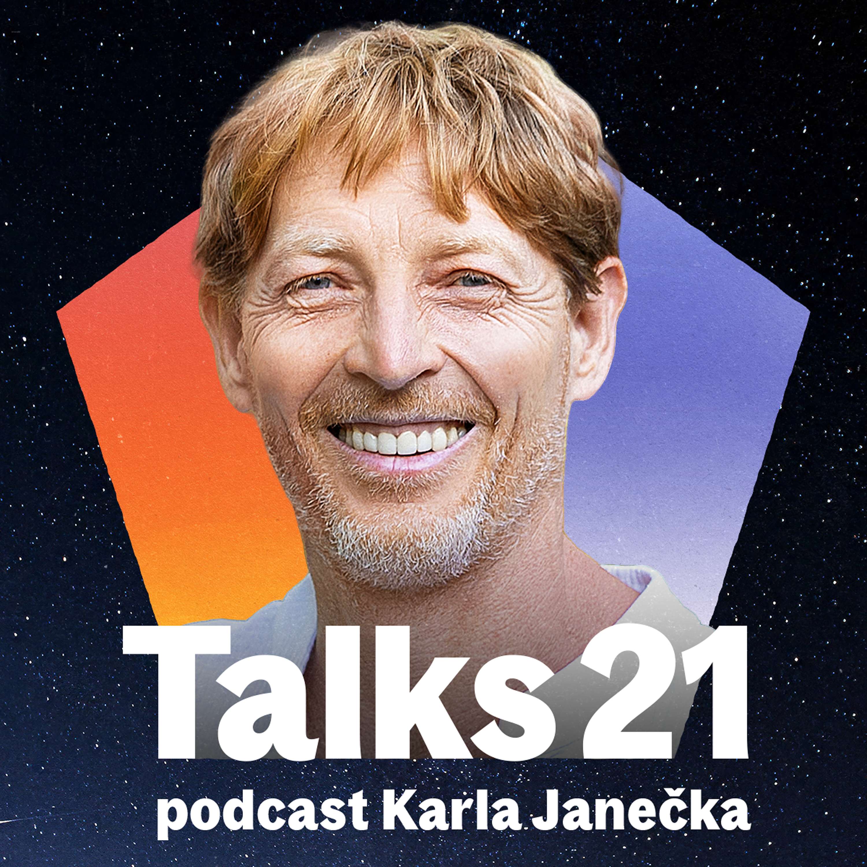 Talks 21 – Podcast Karla Janečka |  Karel Janeček's Podcast