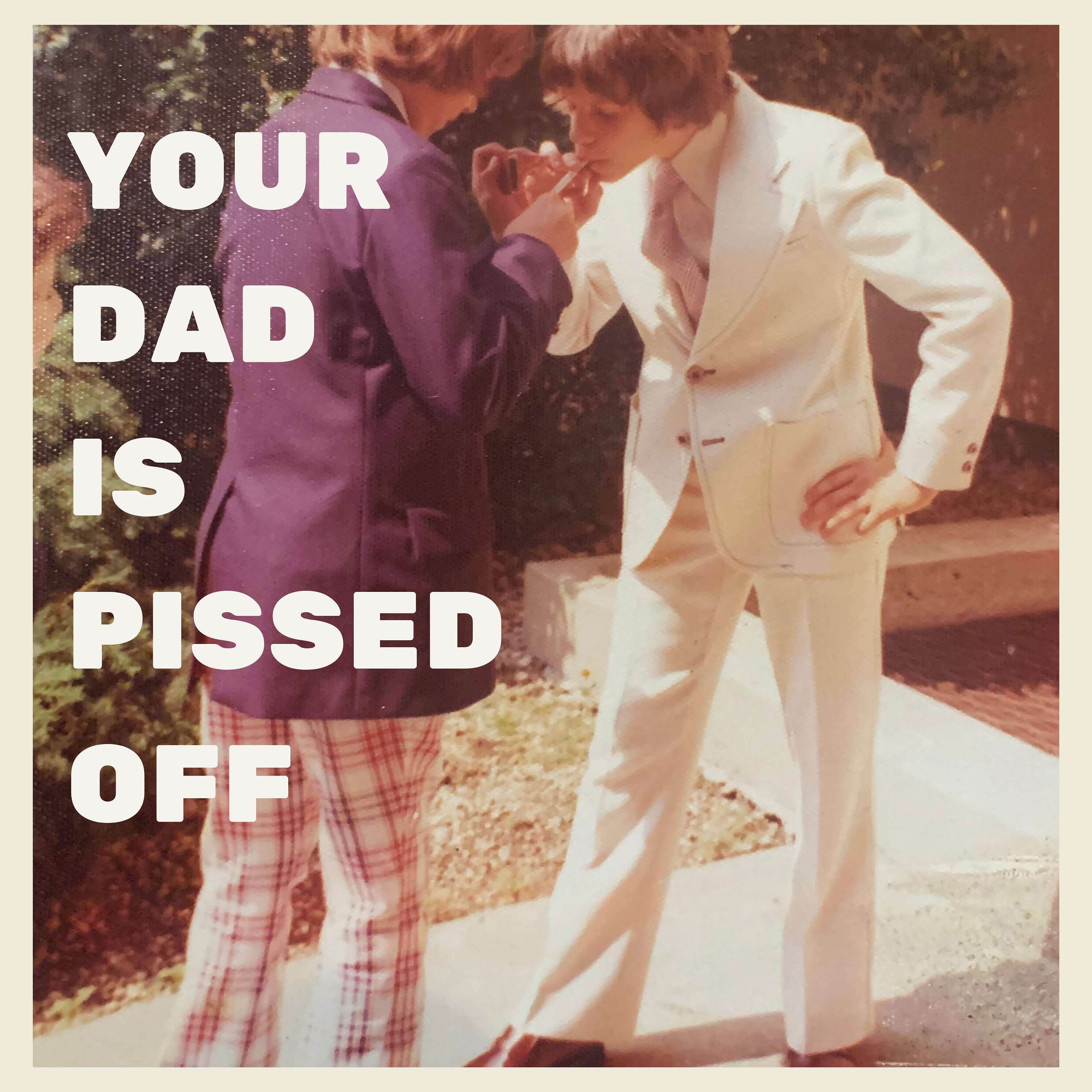 Your Dad is Pissed Off podcast artwork