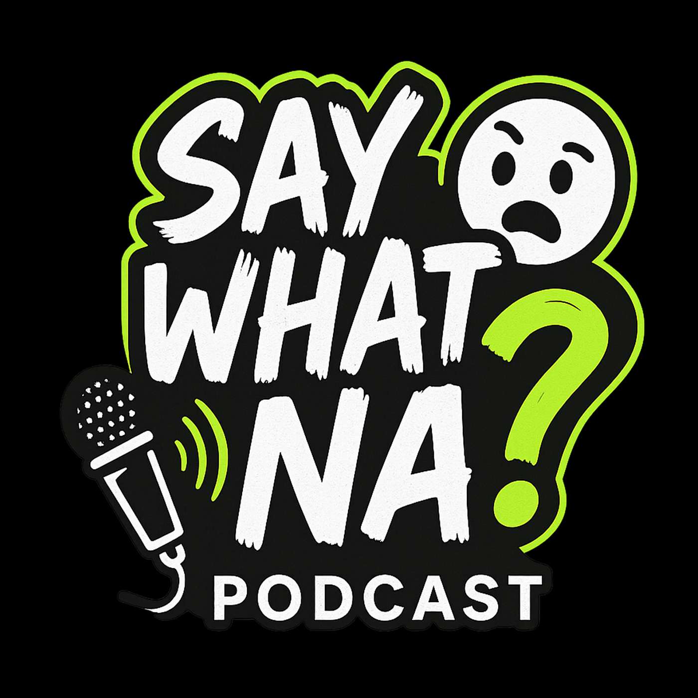 Say What Na Podcast