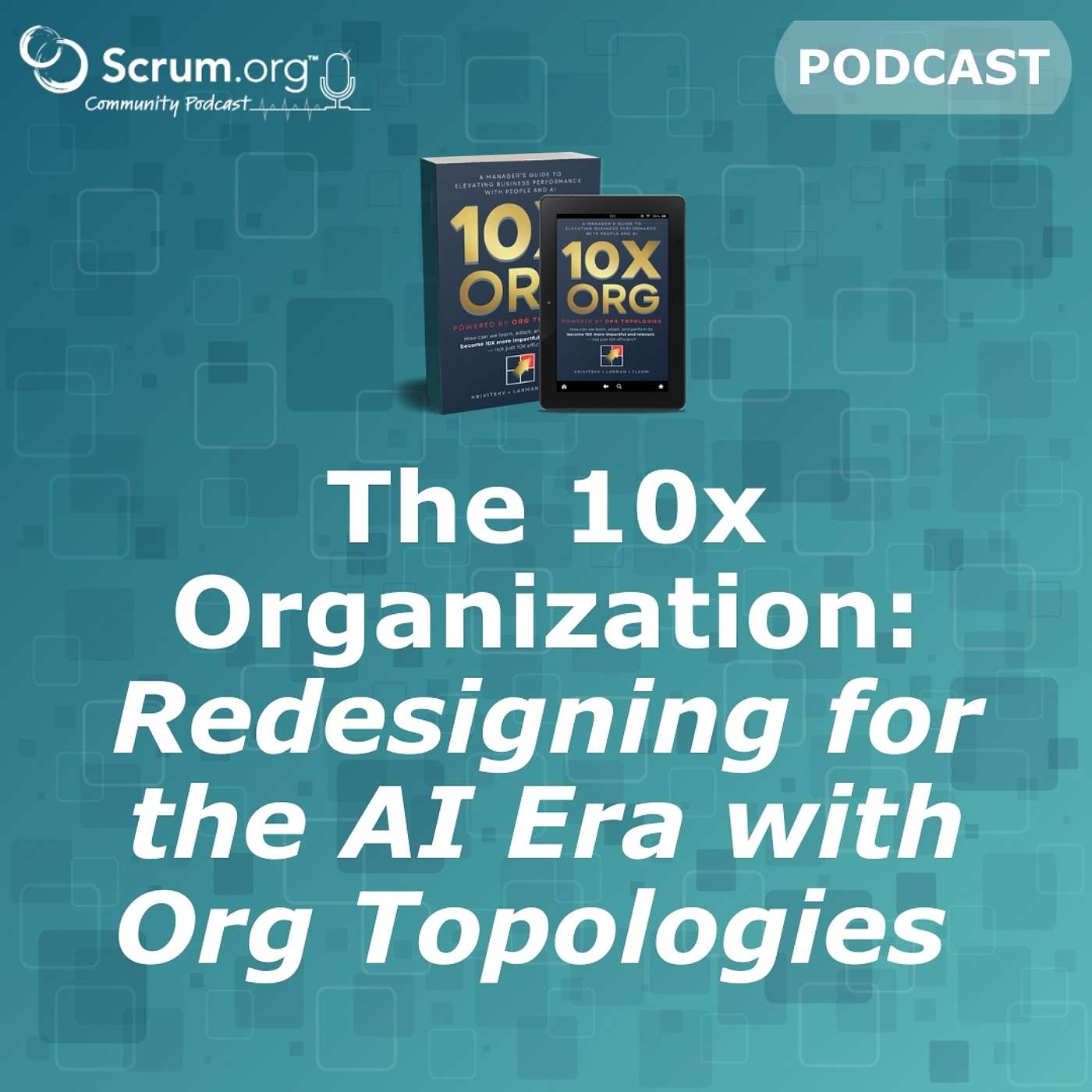 The 10x Organization: Redesigning for the AI Era with Org Topologies
