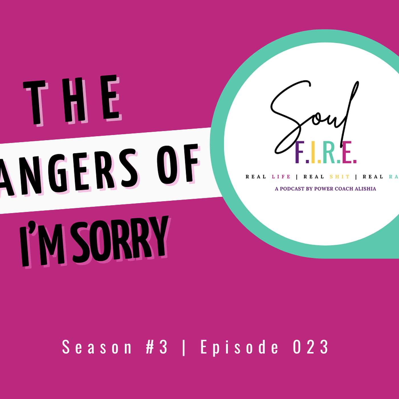 Season 3: Ep. 023 | The Dangers of I'm Sorry