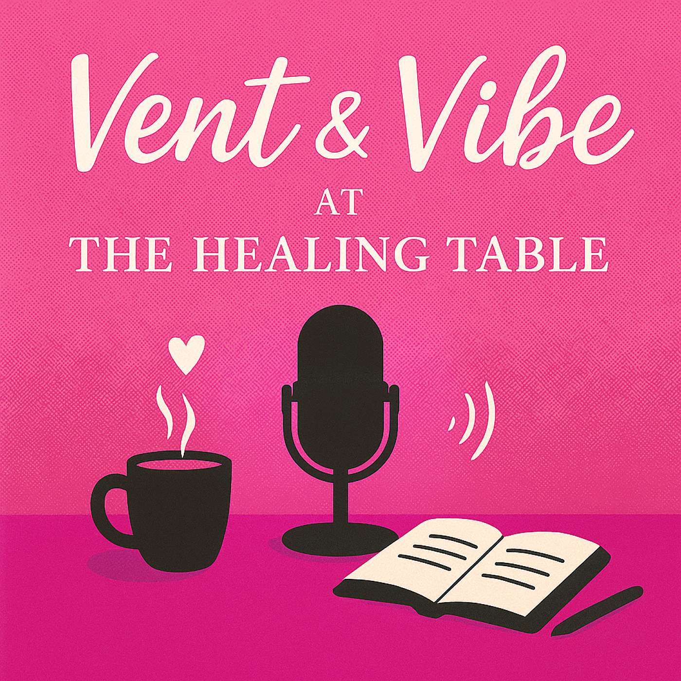 Vent & Vibe at The Healing Table
