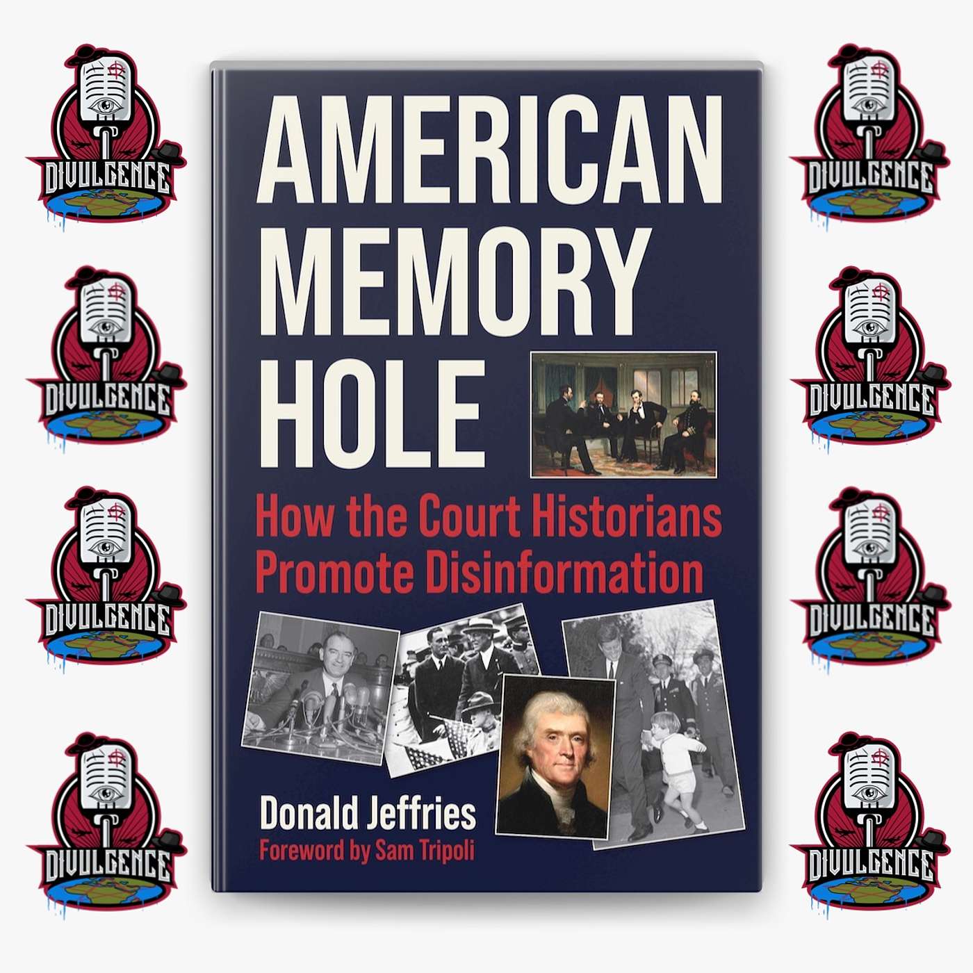 #48: American Memory Hole: How the Court Historians Promote Disinformation w/ Donald Jeffries