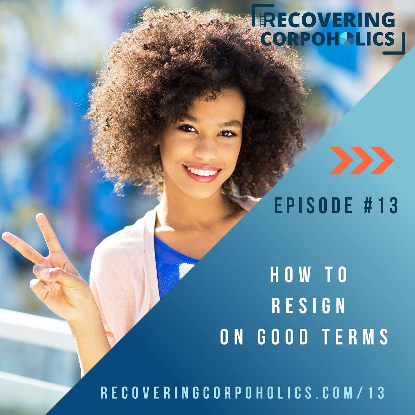 Episode 13 - How to Resign on Good Terms