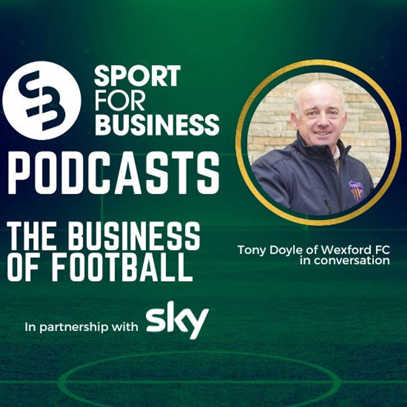 The Business of Football with Tony Doyle of Wexford FC - A Sport for Business Podcast