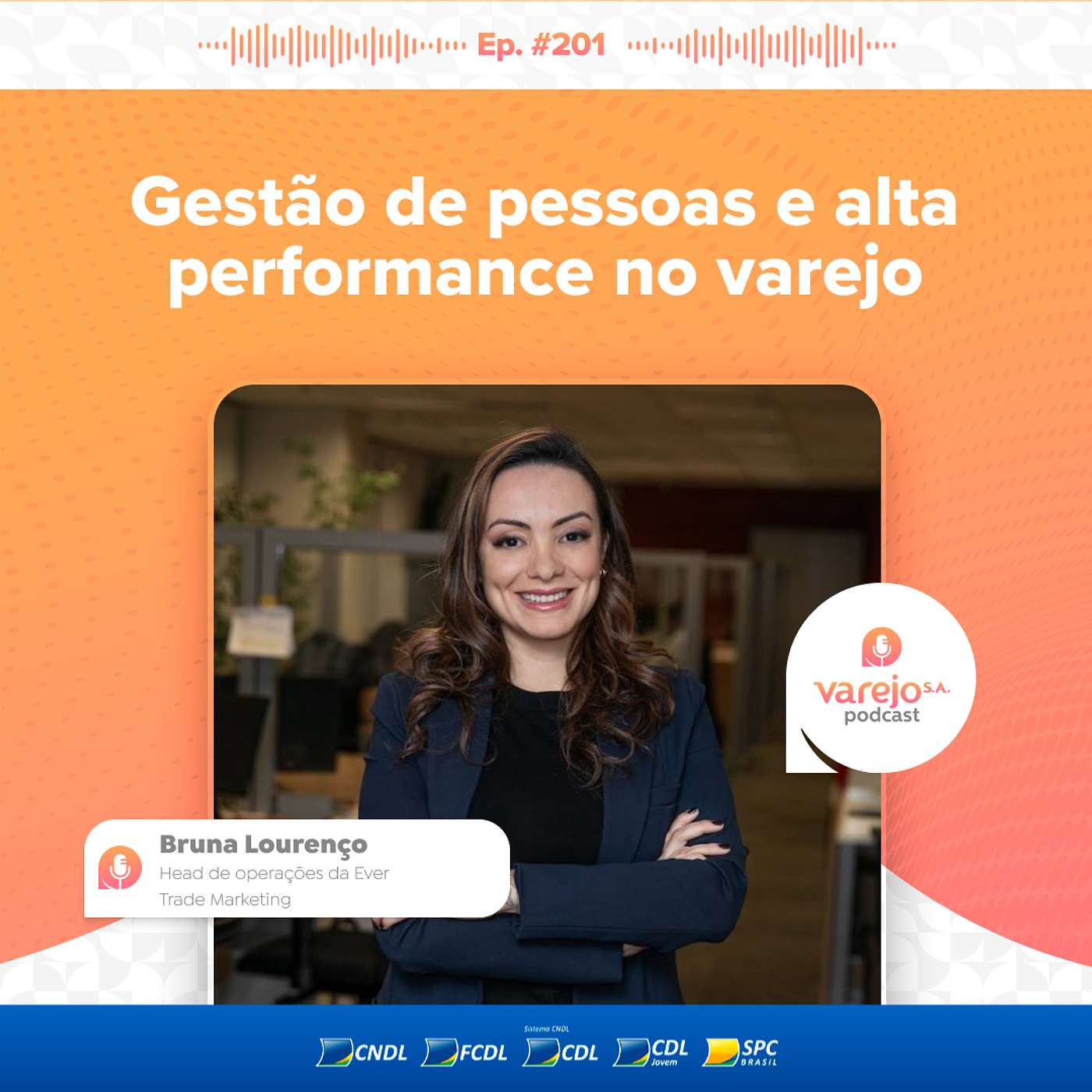 Gestão de pessoas e alta performance no varejo | Bruna Lourenço, da Ever Trade Marketing | #201 Gestão de pessoas e alta performance no varejo | Bruna Lourenço, da Ever Trade Marketing | #201