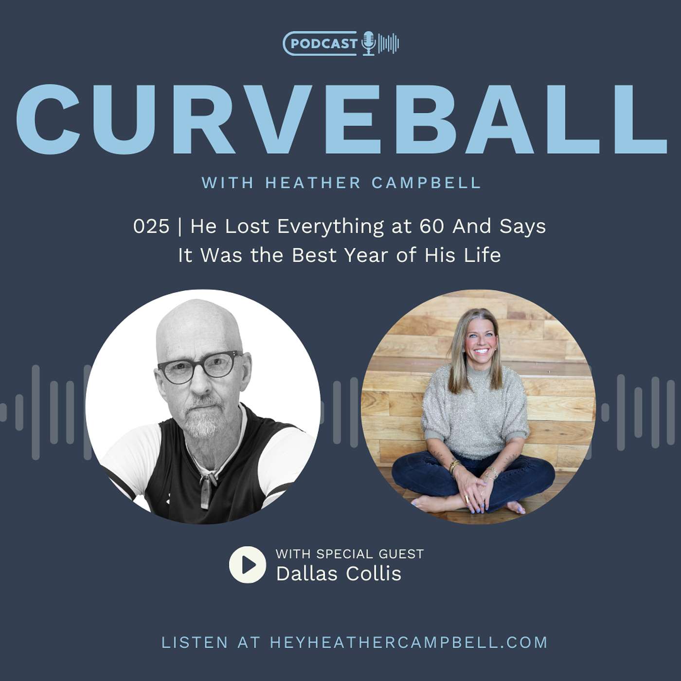 He Lost Everything at 60 And Says It Was the Best Year of His Life with Dallas Collis | 025