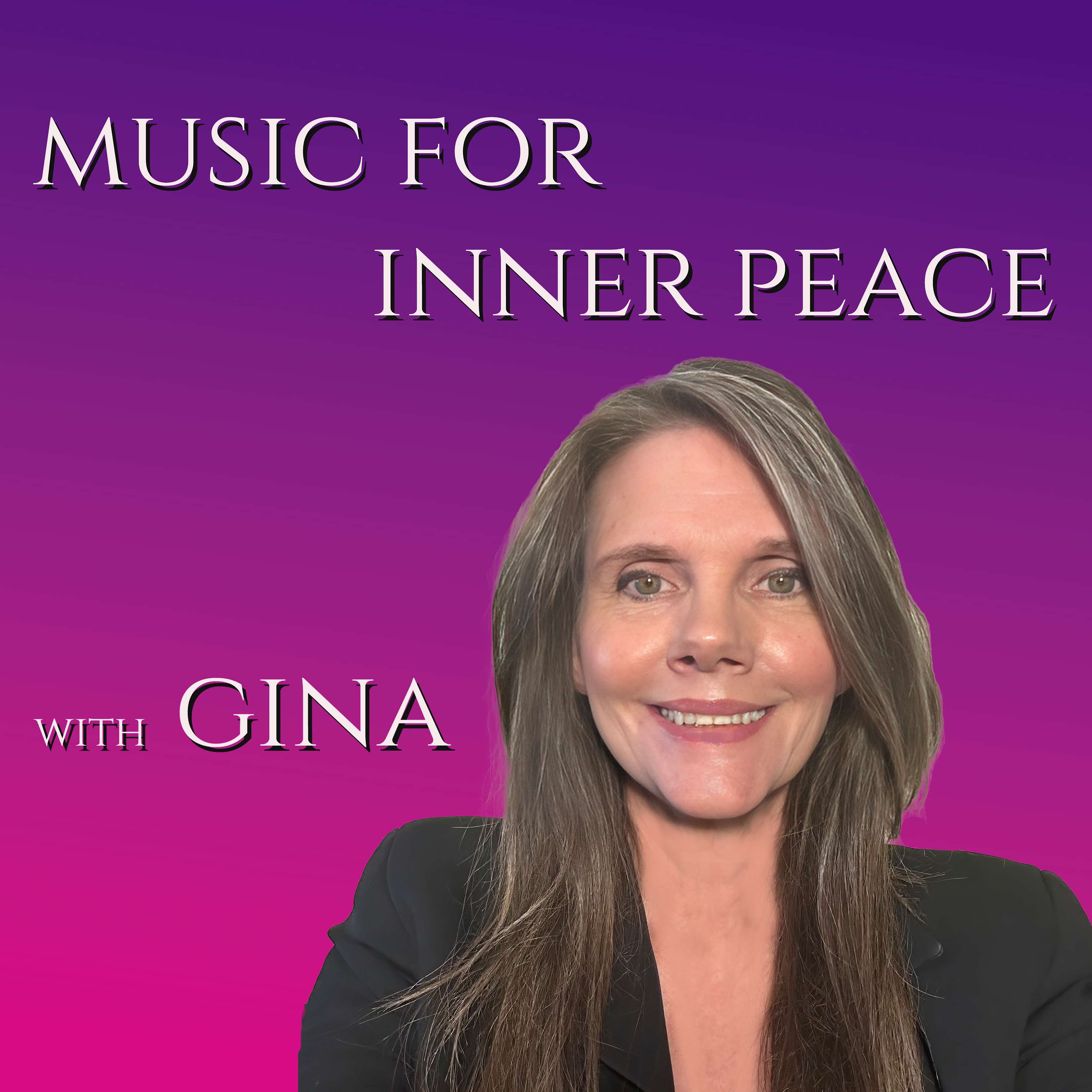 Music for Inner Peace with Gina   