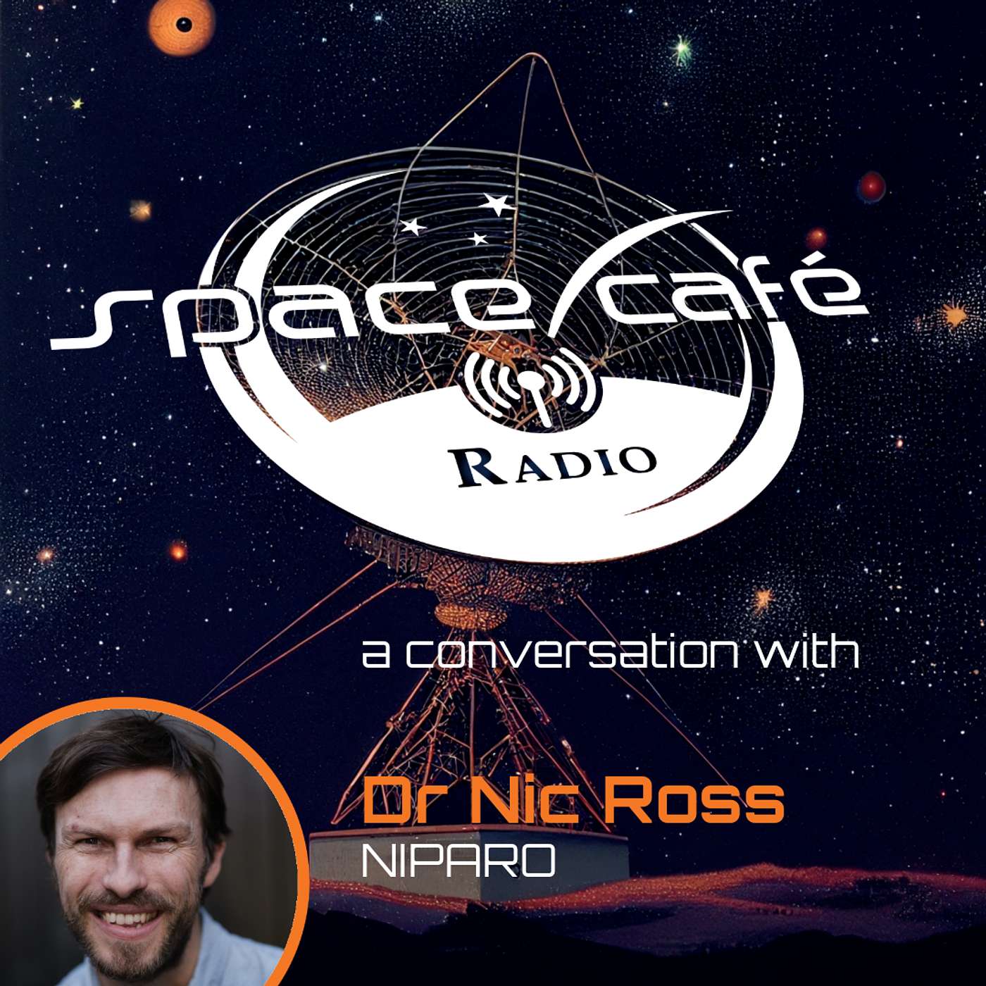 Space Café Radio - The Quest for Sustainable Space: Dialogue with Dr. Nic Ross