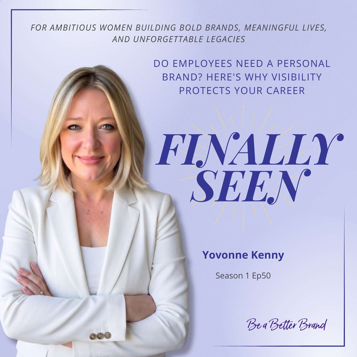 Do Employees Need a Personal Brand? Here's Why Visibility Protects Your Career | Yovonne Kenny on Visibility, Trust, and Career Security episode artwork