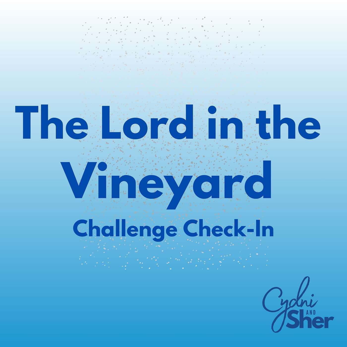 The Lord in the Vineyard Challenge Check-In