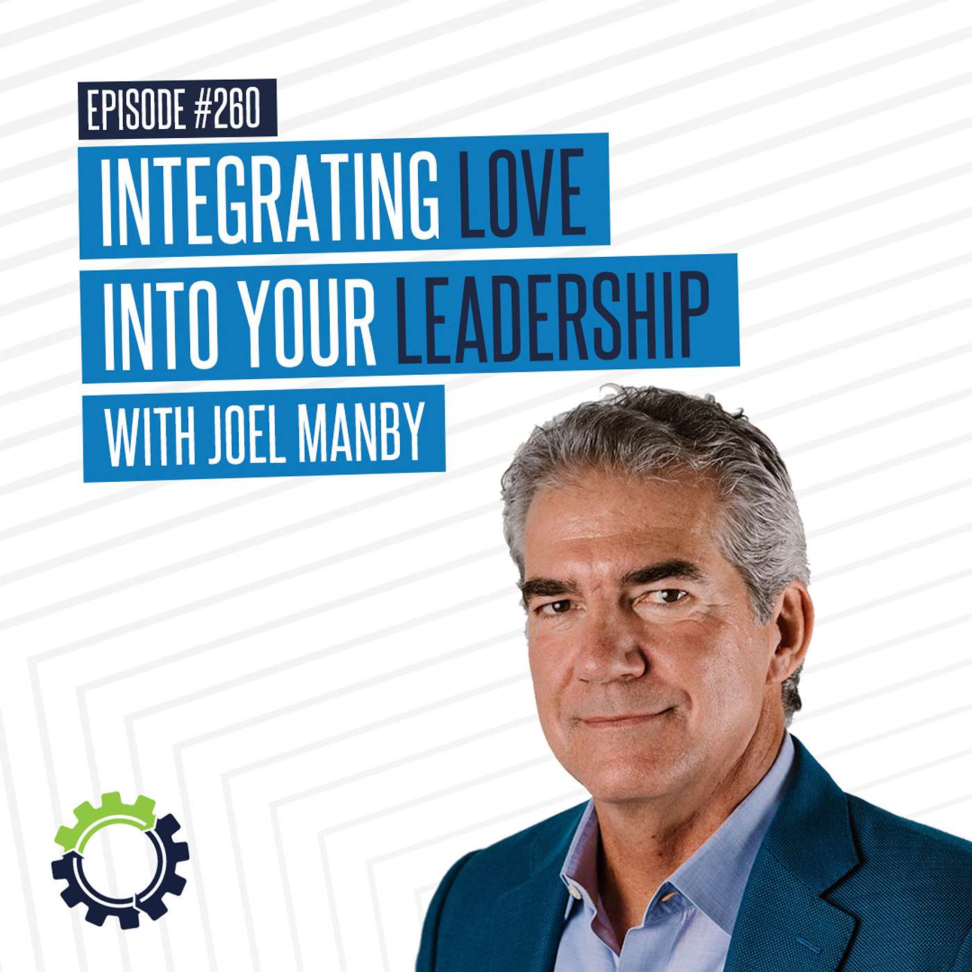 Integrating Love Into Your Leadership with Joel Manby