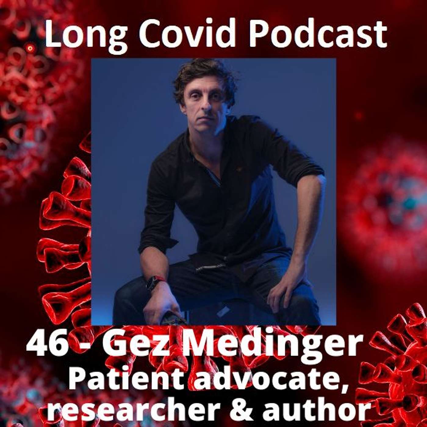 46 - Gez Medinger - Patient Advocate, Researcher & Author