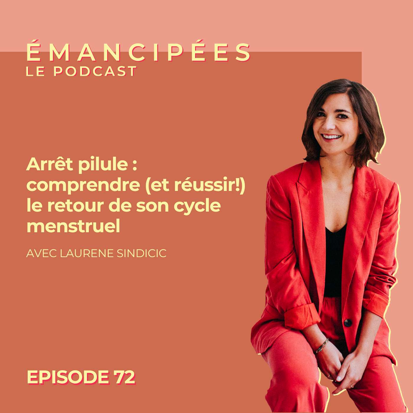 #72 Arrêt pilule : comprendre (et réussir !) le retour de son cycle menstruel #72 Arrêt pilule : comprendre (et réussir !) le retour de son cycle menstruel