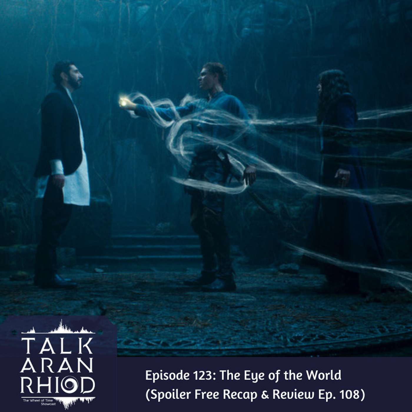 123. The Eye of the World (Spoiler Free Recap & Review Ep. 108)