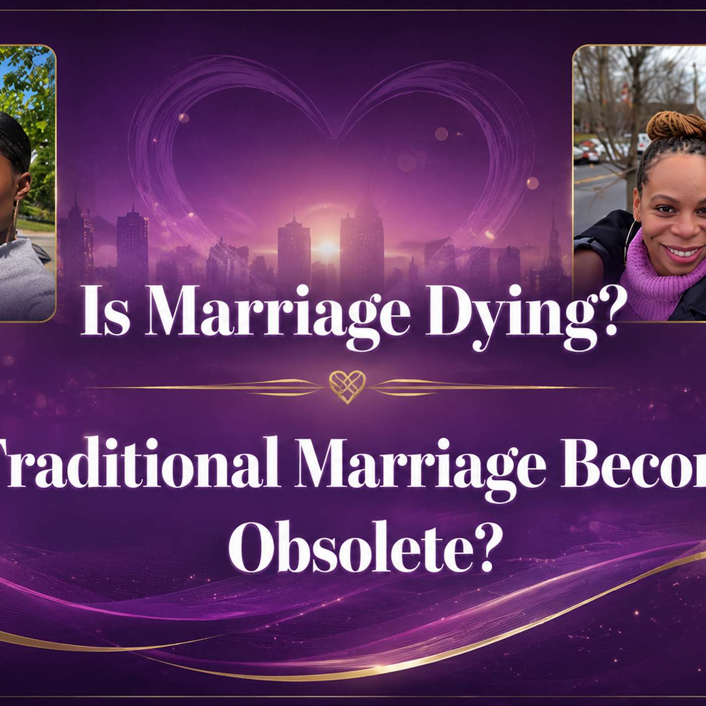 Episode 15: Is Marriage Dying? // Is Traditional Marriage Becoming Obsolete?