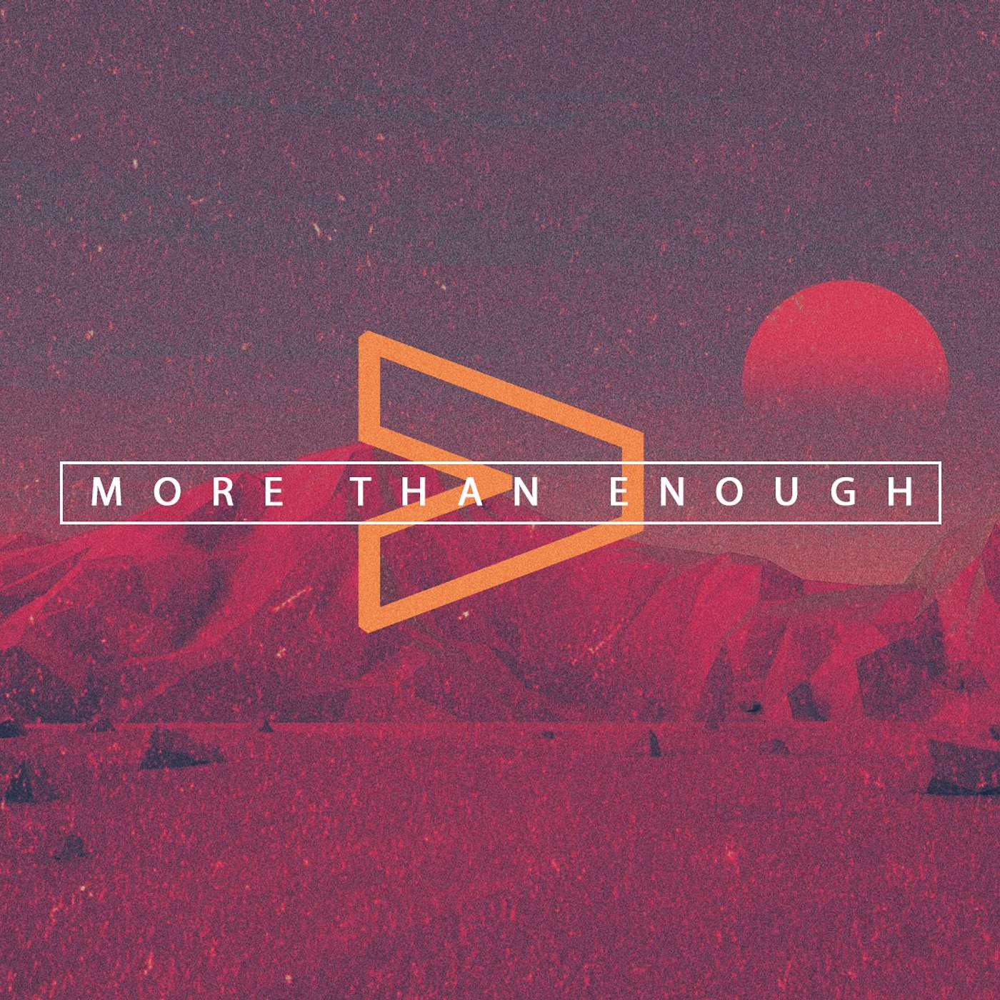 More Than Enough | Week 1