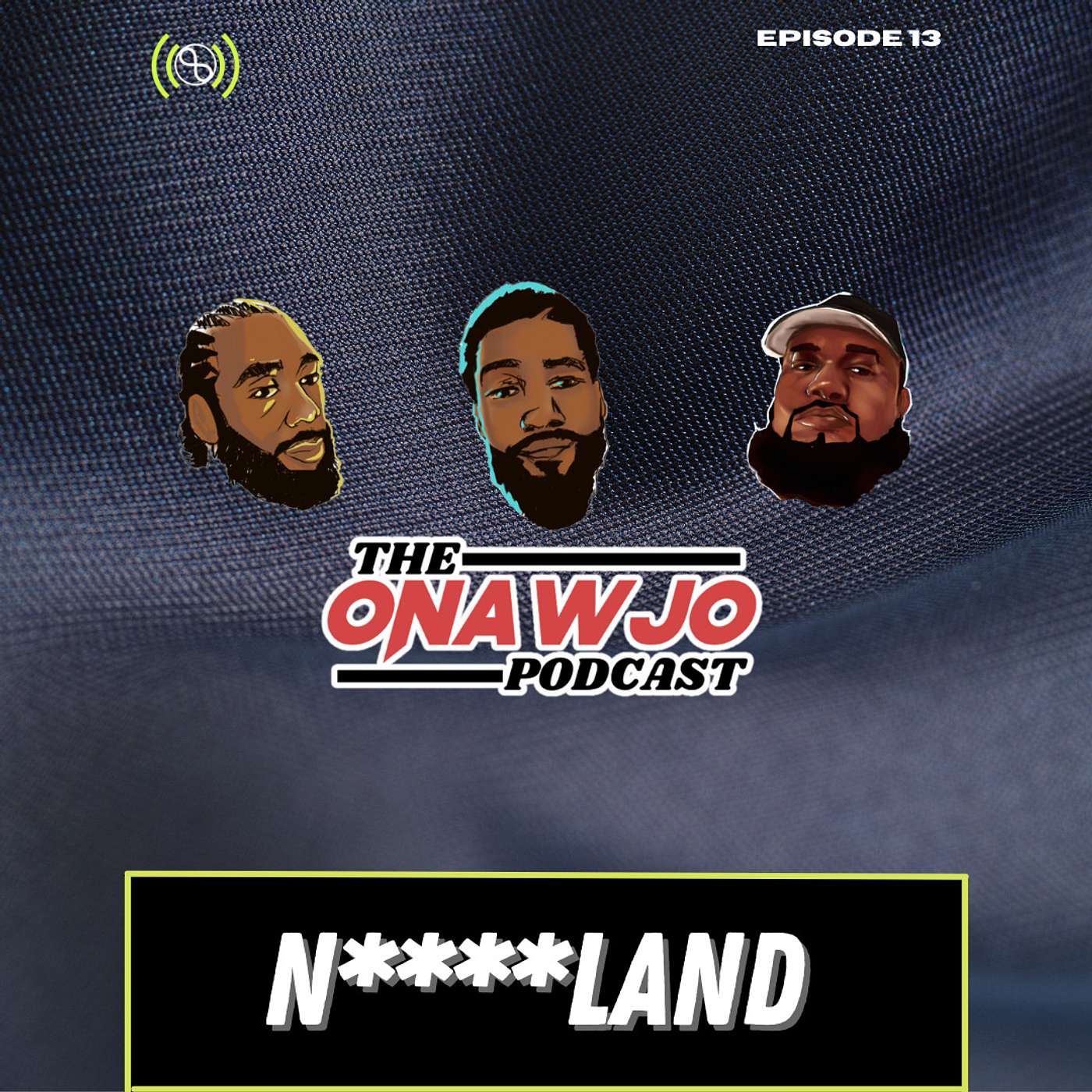 Ep 13 | N***** Land episode artwork