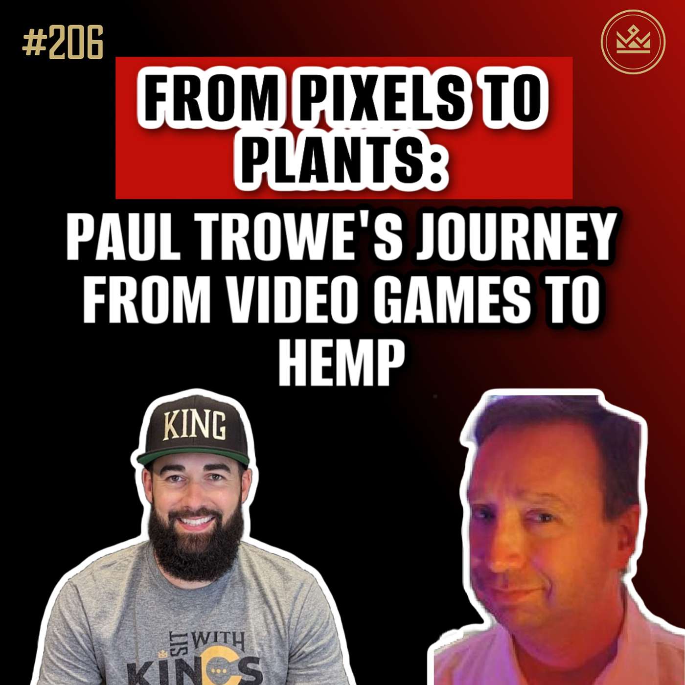206 | From Pixels to Plants: Paul Trowe's Journey from Video Games to Hemp