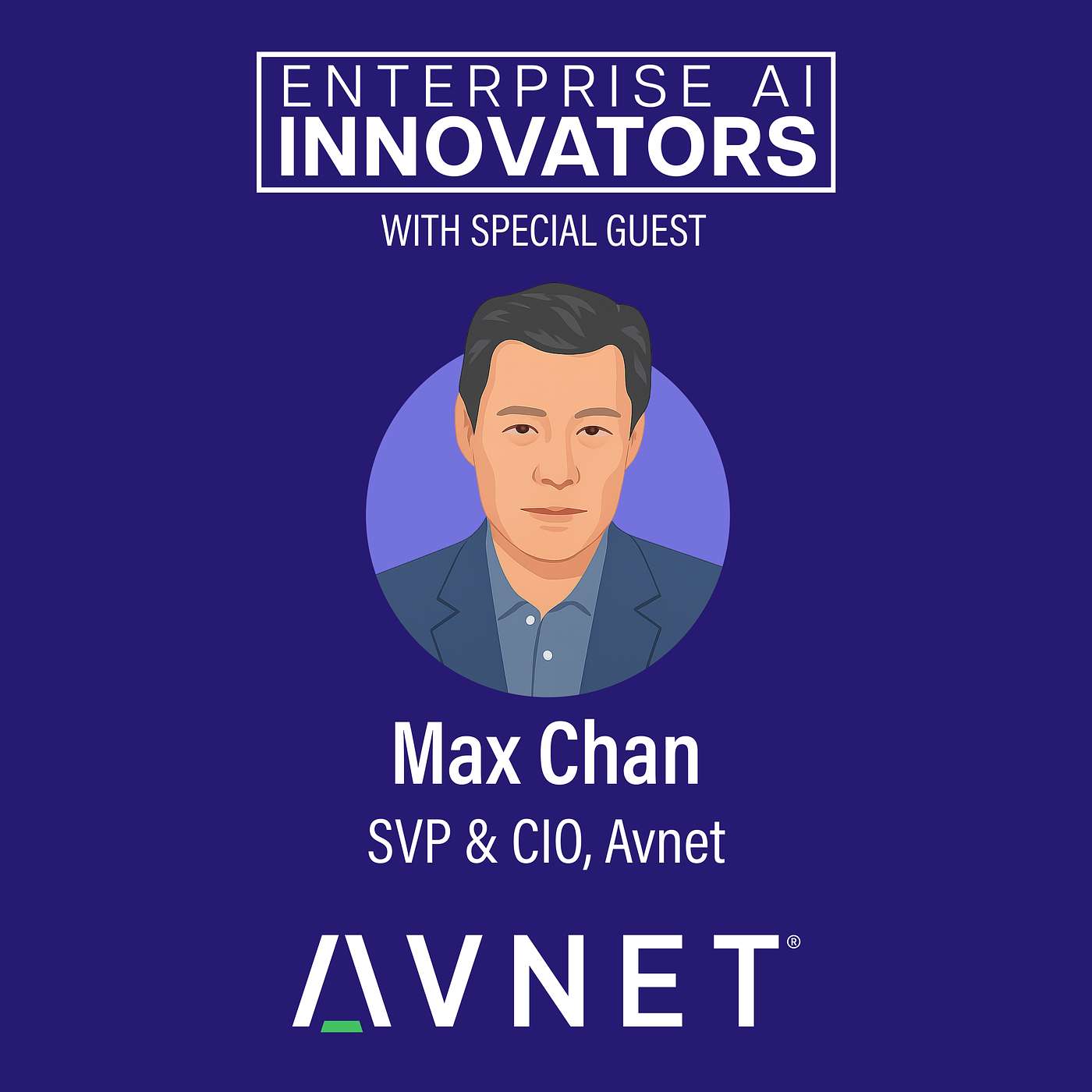From Legacy to Leapfrog: AI Innovation at Avnet with SVP & CIO Max Chan