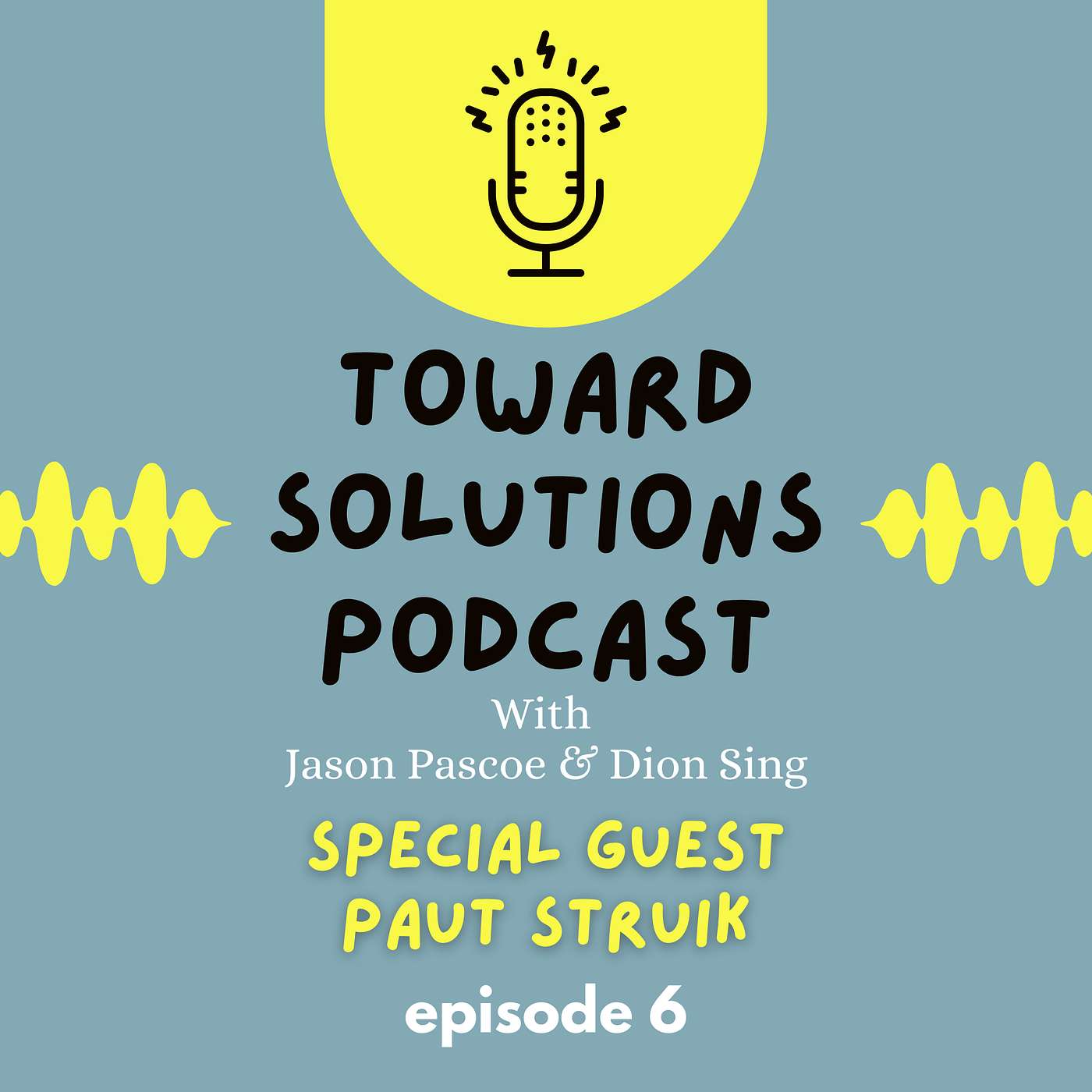 🎙️ Toward Solutions Podcast | Episode 6: It’s not about being an expert. It’s about being interested. With Paut Struik