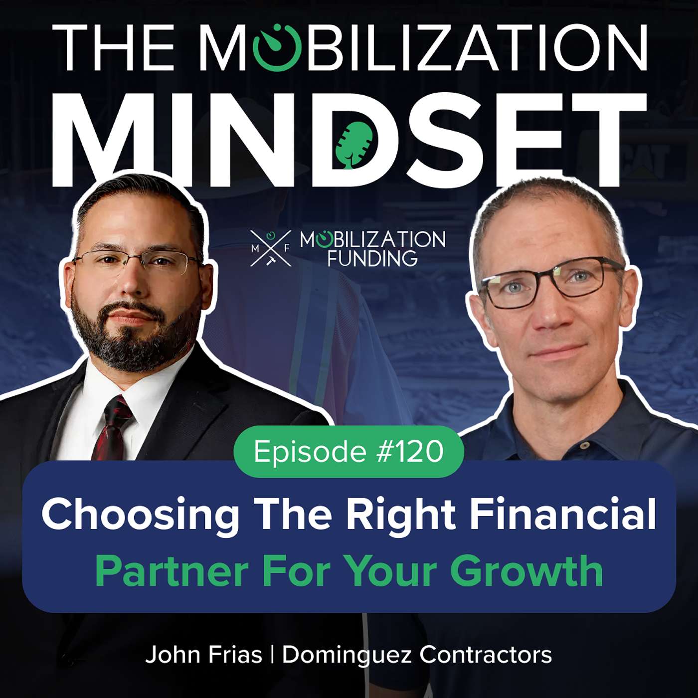 Episode 120 | Choosing the Right Financial Partner for Your Growth w/ John Frias Episode 120 | Choosing the Right Financial Partner for Your Growth w/ John Frias