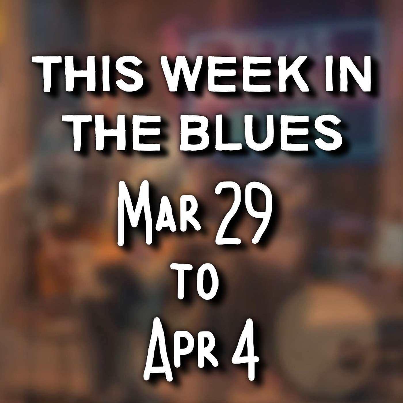This Week In The Blues: March 29 - April 04, 2026