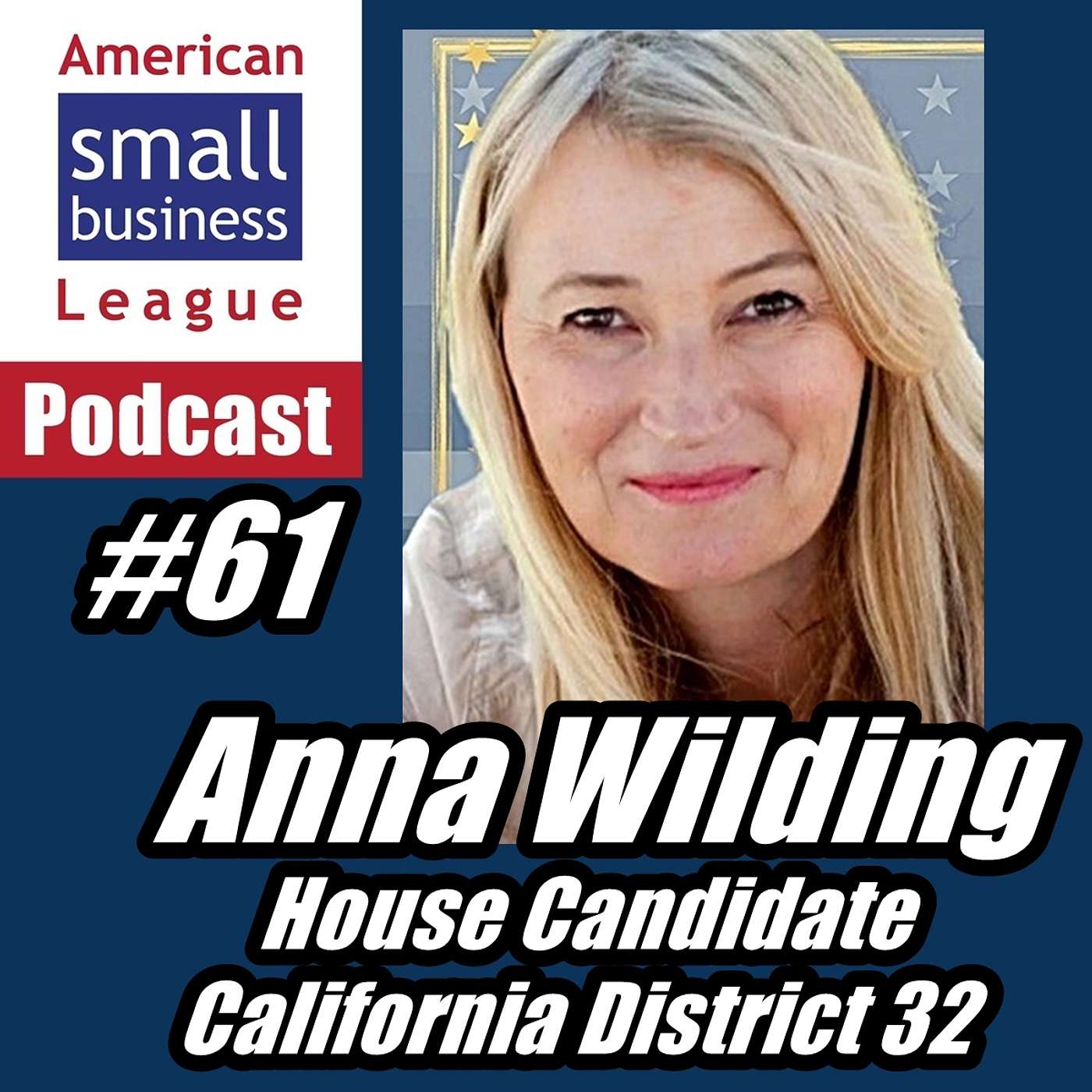 ASBL 61, Anna Wilding, House Candidate, CA District 32, April 9, 2026 episode artwork