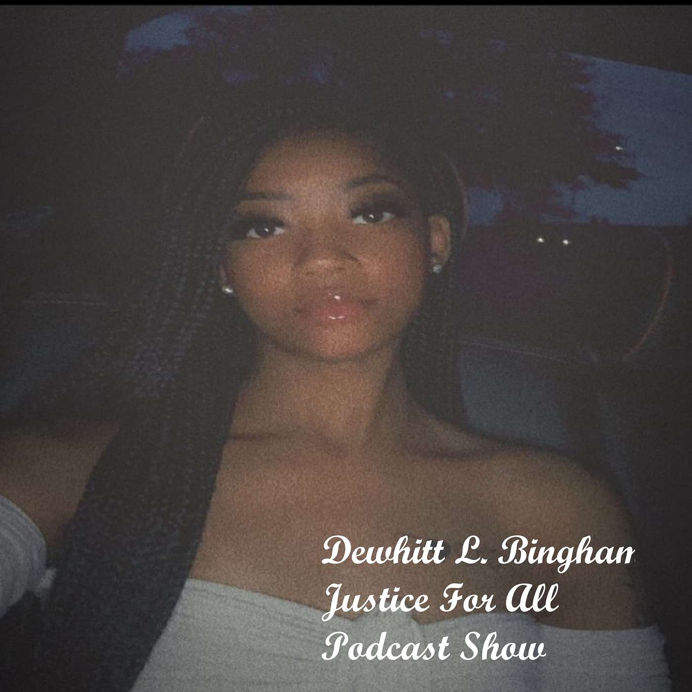 Dewhitt L Bingham Justice For All Podcast Show