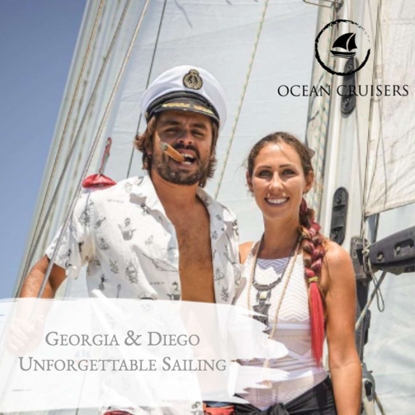 Georgia & Diego, Unforgettable Sailing - Sailing - The Ocean Cruisers Podcast - Chat 9