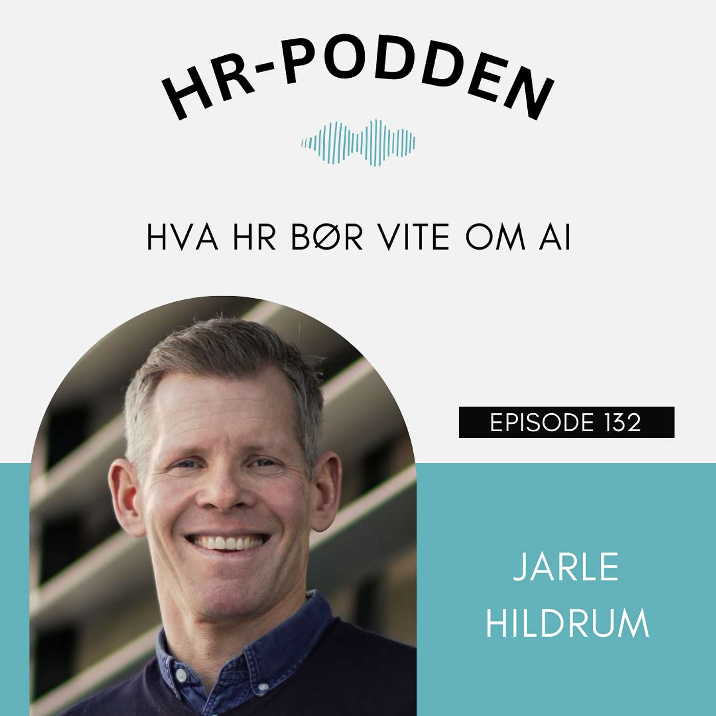 132: Hva HR bør vite om AI, med Jarle Hildrum