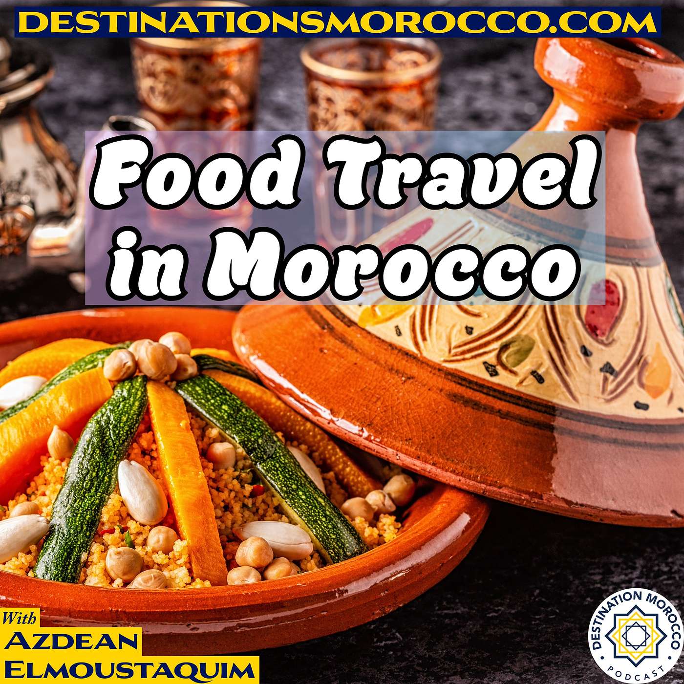 Food Travel in Morocco: What to Order When You Visit