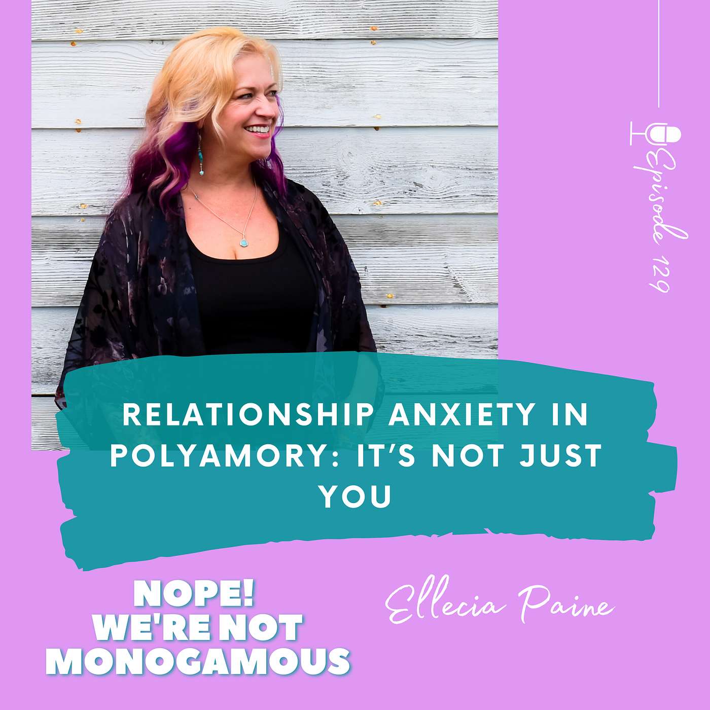 Relationship Anxiety in Polyamory: It’s Not Just You, Ep. 129