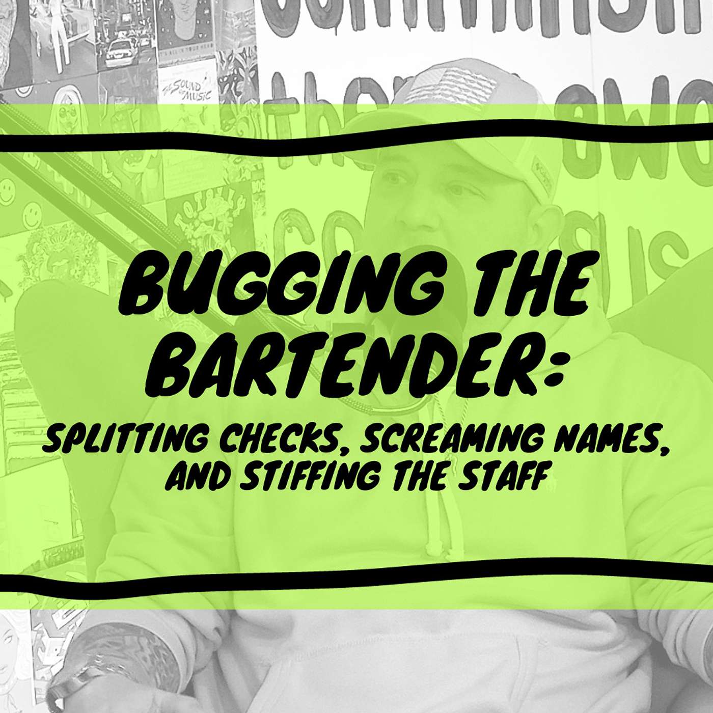 Bugging The Bartender: Splitting Checks, Screaming Names, and Stiffing the Staff
