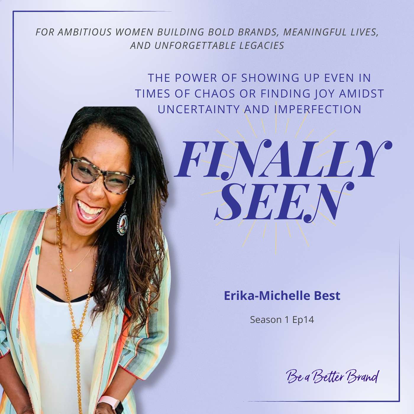 The Power of Showing Up Even in Times of Chaos or Finding Joy Amidst Uncertainty and Imperfection with Erika-Michelle Best
