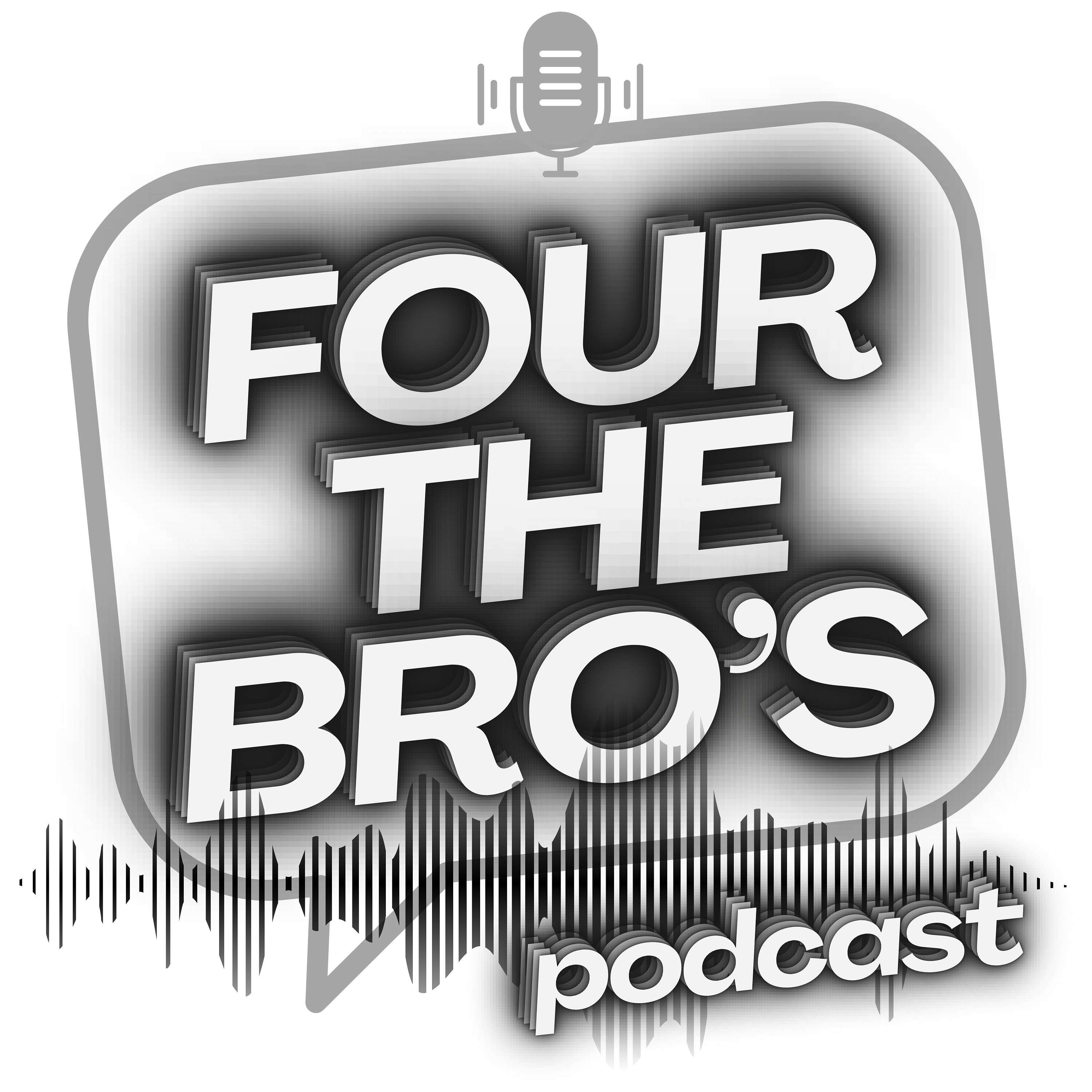 FOUR THE BRO'S PODCAST podcast artwork