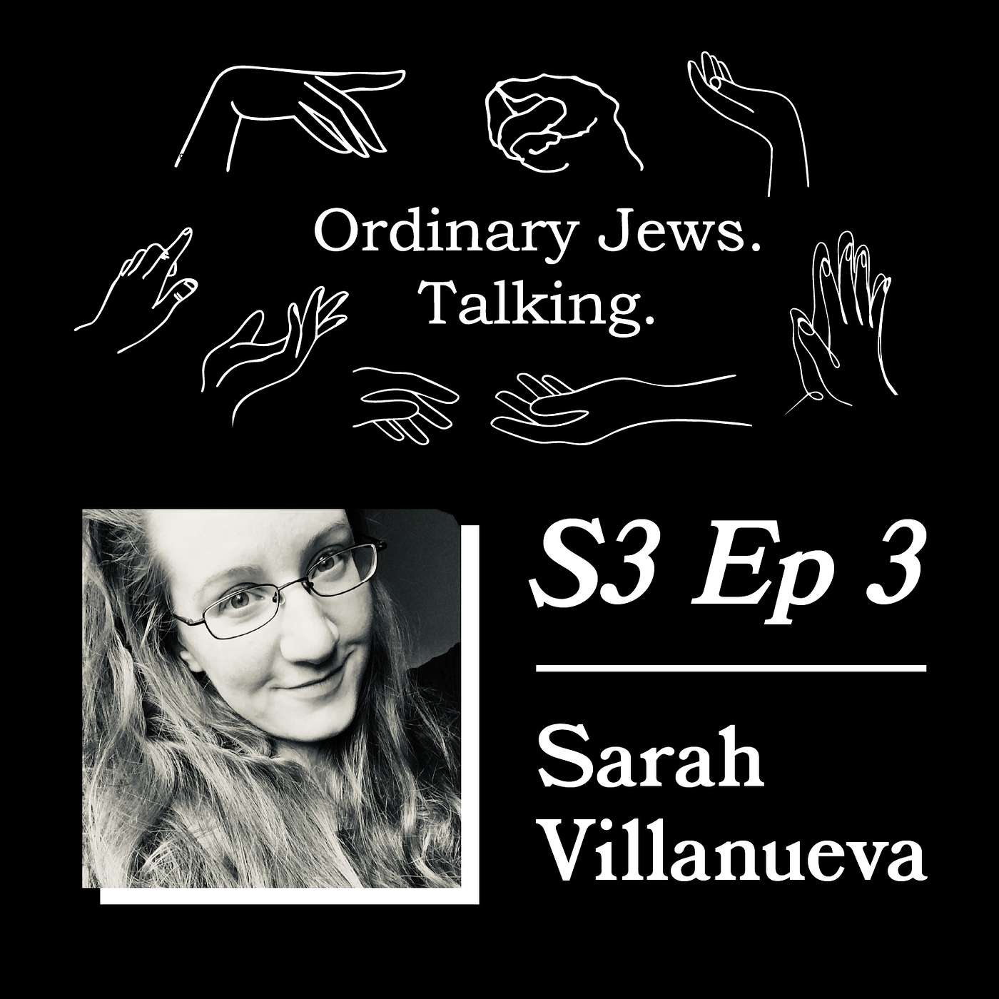 Ordinary Jews. Talking. S3 Ep 3: Sarah Villanueva episode artwork